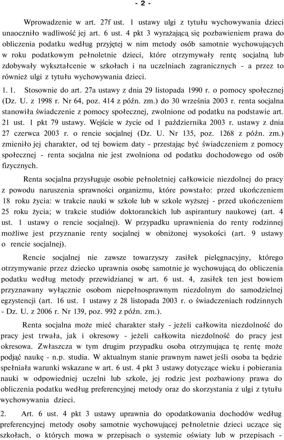 zdobywały wykształcenie w szkołach i na uczelniach zagranicznych - a przez to również ulgi z tytułu wychowywania dzieci. 1. 1. Stosownie do art. 27a ustawy z dnia 29 listopada 1990 r.