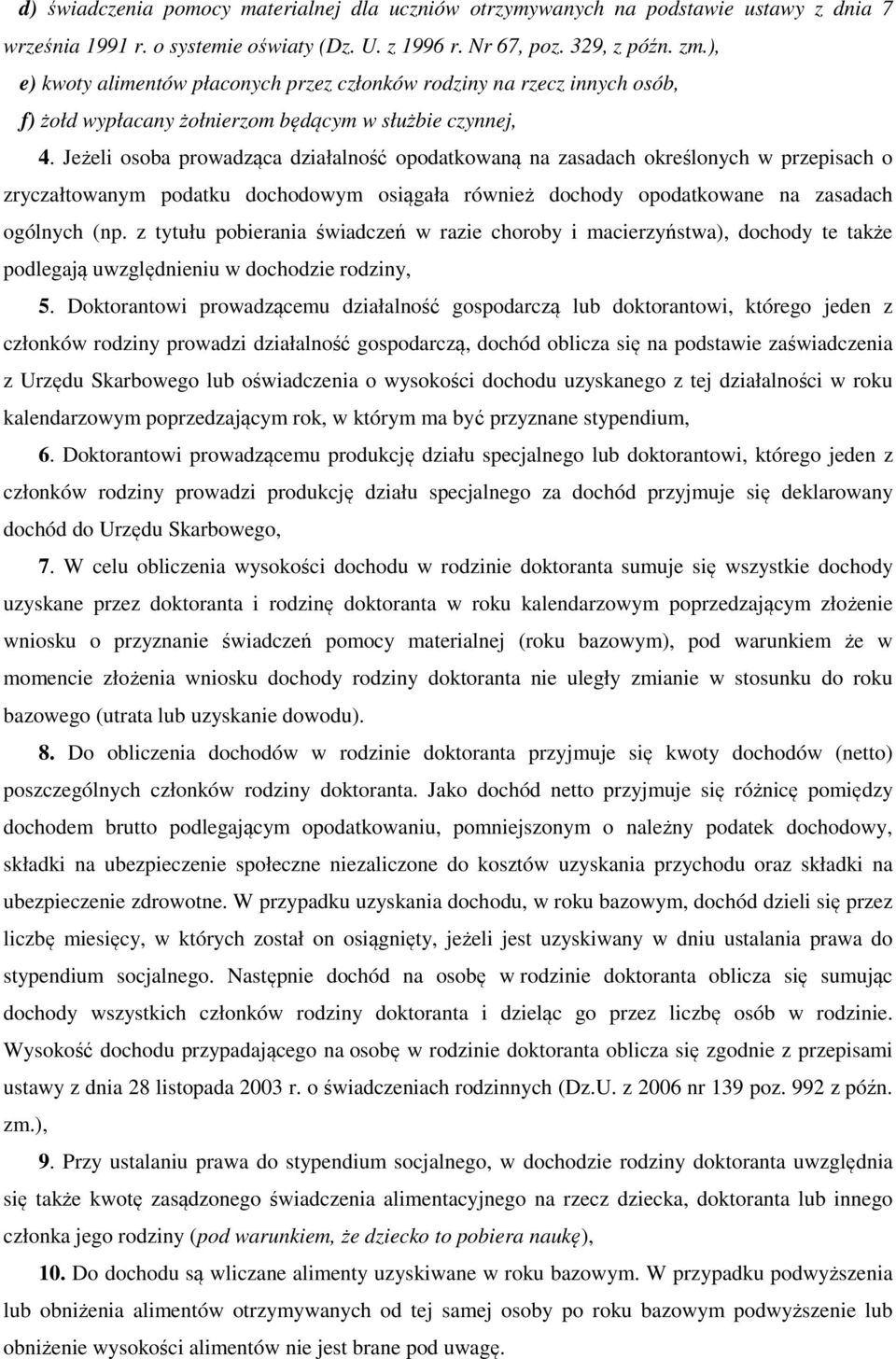 Jeżeli osoba prowadząca działalność opodatkowaną na zasadach określonych w przepisach o zryczałtowanym podatku dochodowym osiągała również dochody opodatkowane na zasadach ogólnych (np.