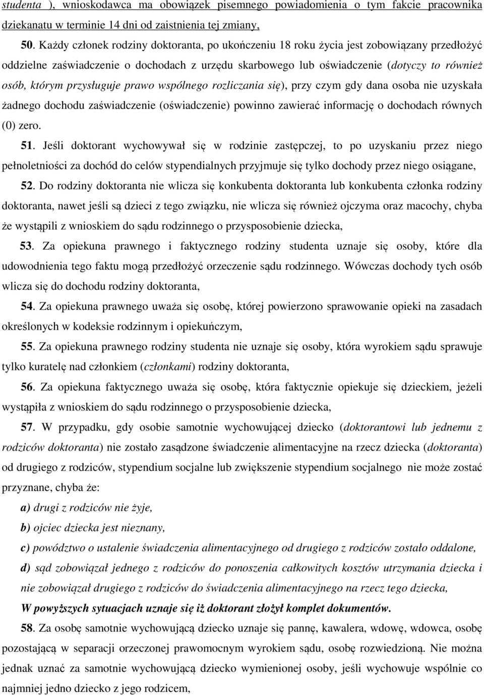 przysługuje prawo wspólnego rozliczania się), przy czym gdy dana osoba nie uzyskała żadnego dochodu zaświadczenie (oświadczenie) powinno zawierać informację o dochodach równych (0) zero. 51.