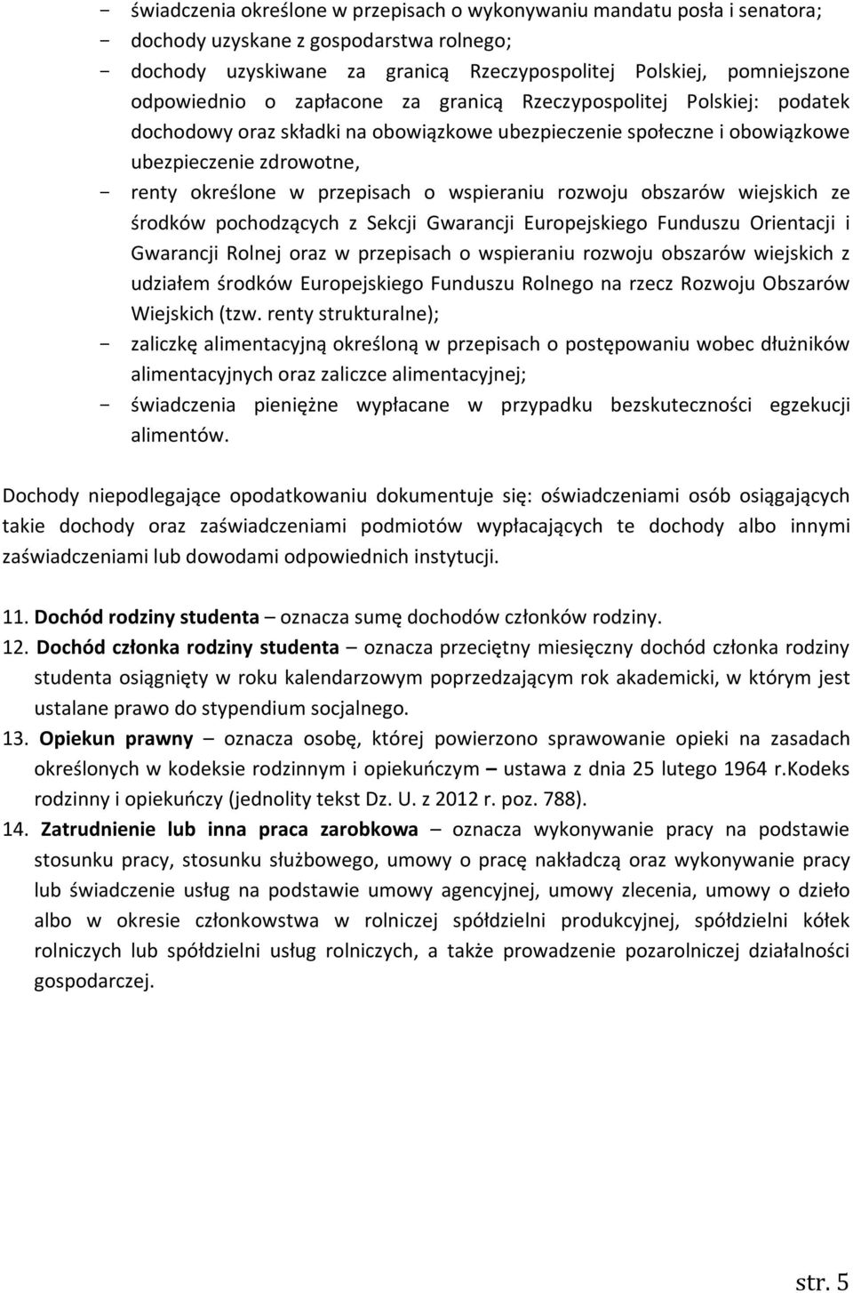 przepisach o wspieraniu rozwoju obszarów wiejskich ze środków pochodzących z Sekcji Gwarancji Europejskiego Funduszu Orientacji i Gwarancji Rolnej oraz w przepisach o wspieraniu rozwoju obszarów