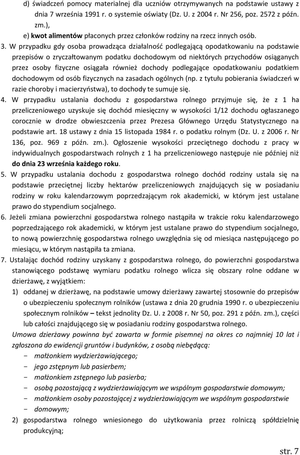 W przypadku gdy osoba prowadząca działalność podlegającą opodatkowaniu na podstawie przepisów o zryczałtowanym podatku dochodowym od niektórych przychodów osiąganych przez osoby fizyczne osiągała