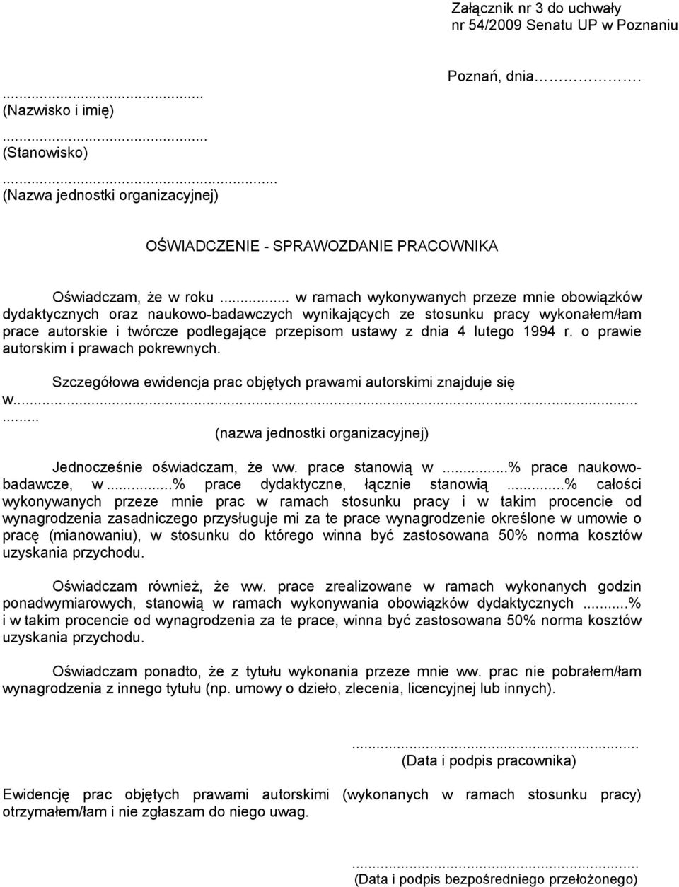 .. w ramach wykonywanych przeze mnie obowiązków dydaktycznych oraz naukowo-badawczych wynikających ze stosunku pracy wykonałem/łam prace autorskie i twórcze podlegające przepisom ustawy z dnia 4