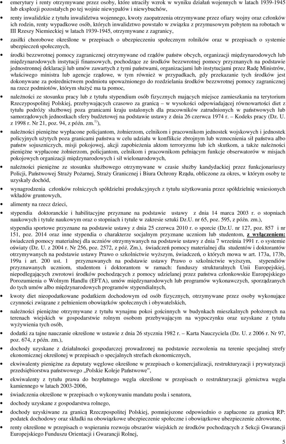 robotach w III Rzeszy Niemieckiej w latach 1939-1945, otrzymywane z zagranicy, zasiłki chorobowe określone w przepisach o ubezpieczeniu społecznym rolników oraz w przepisach o systemie ubezpieczeń