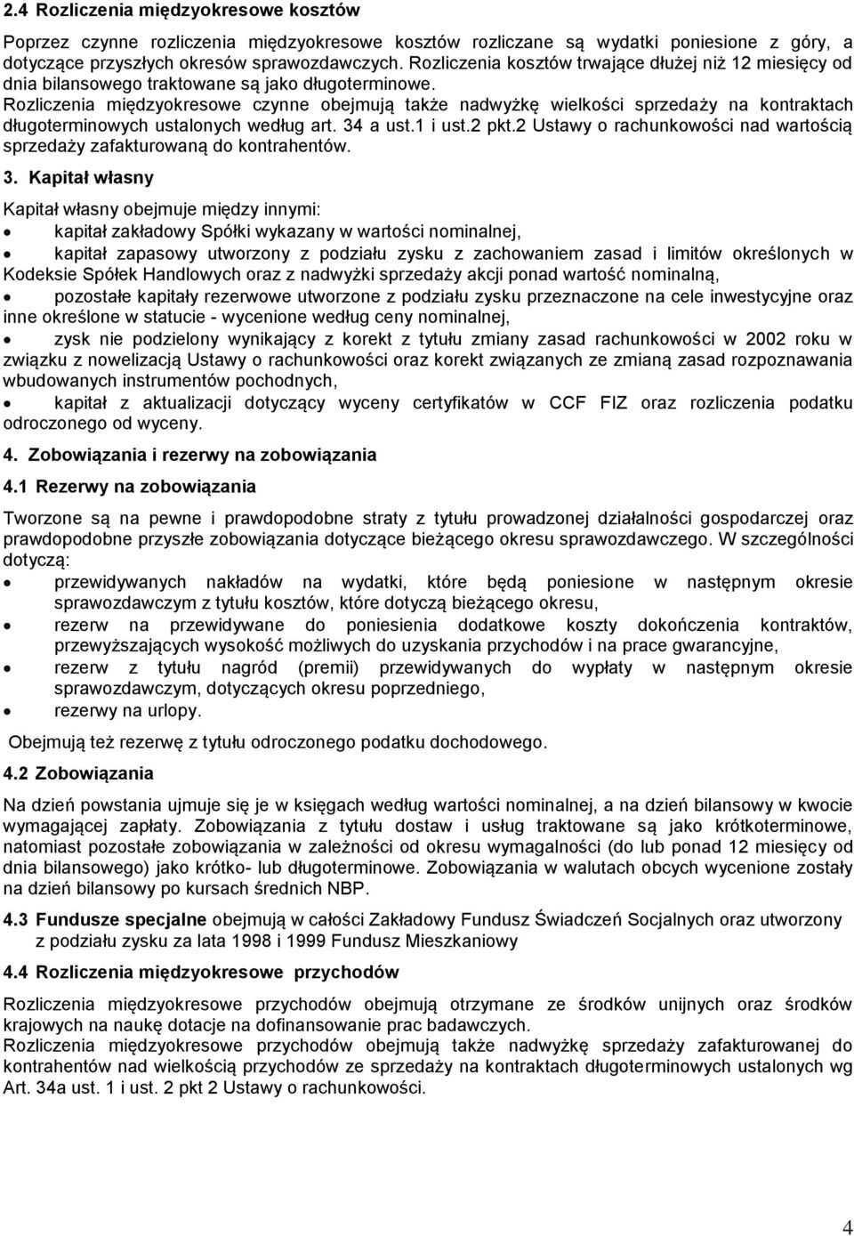 Rozliczenia międzyokresowe czynne obejmują także nadwyżkę wielkości sprzedaży na kontraktach długoterminowych ustalonych według art. 34 a ust.1 i ust.2 pkt.