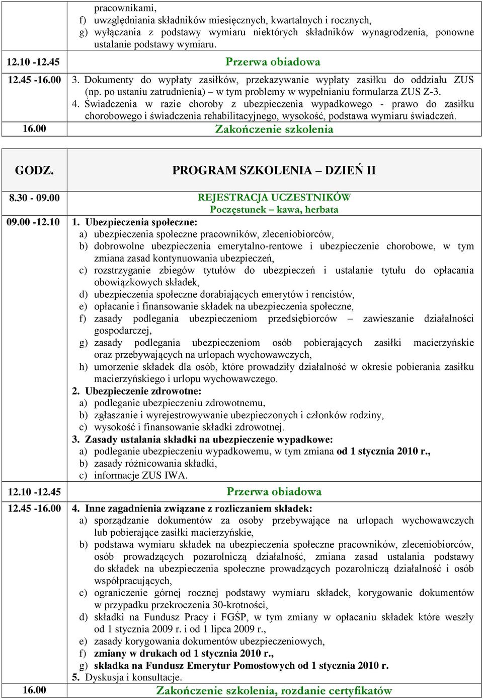 Świadczenia w razie choroby z ubezpieczenia wypadkowego - prawo do zasiłku chorobowego i świadczenia rehabilitacyjnego, wysokość, podstawa wymiaru świadczeń. 16.