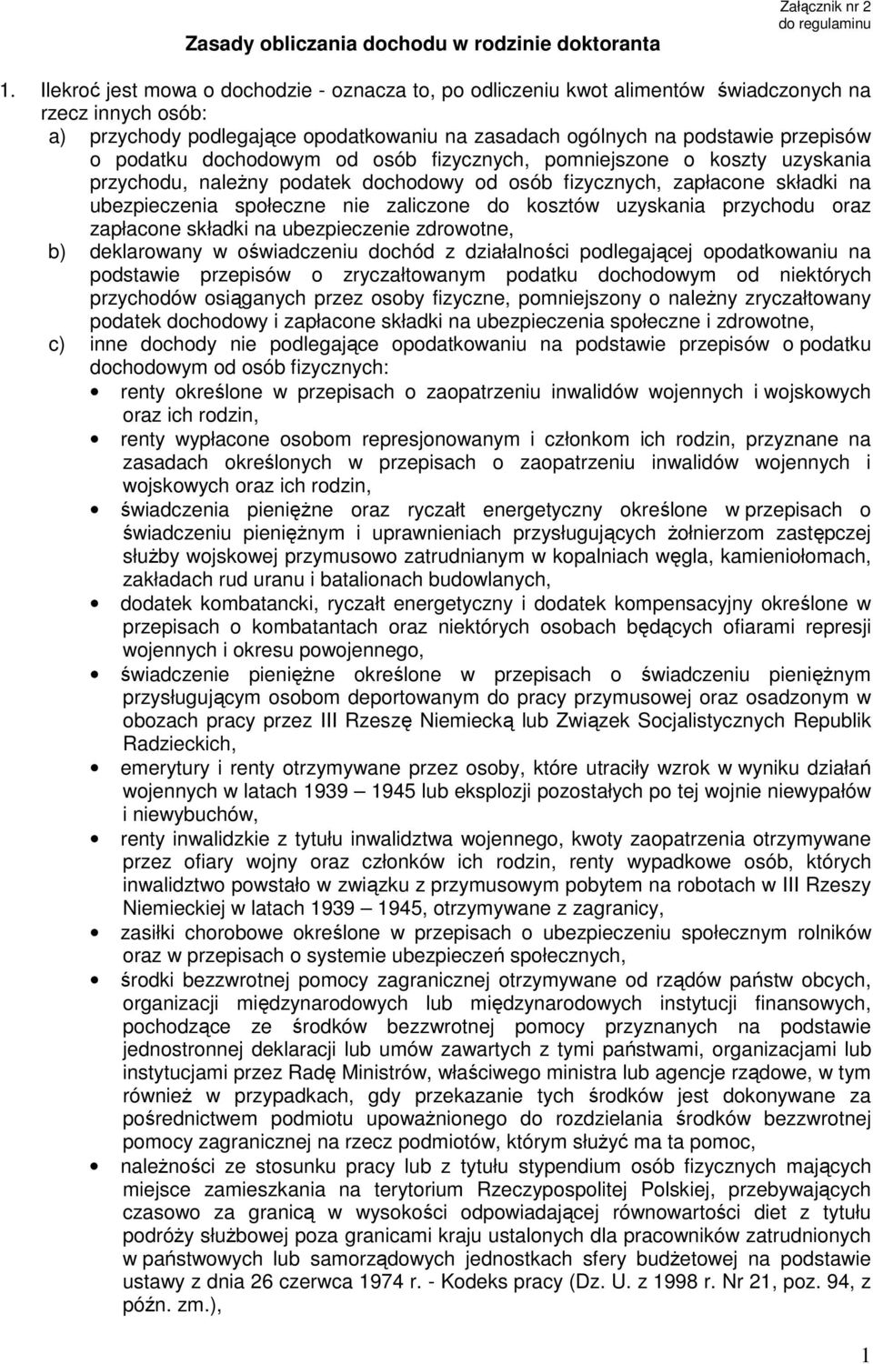 podatku dochodowym od osób fizycznych, pomniejszone o koszty uzyskania przychodu, naleŝny podatek dochodowy od osób fizycznych, zapłacone składki na ubezpieczenia społeczne nie zaliczone do kosztów