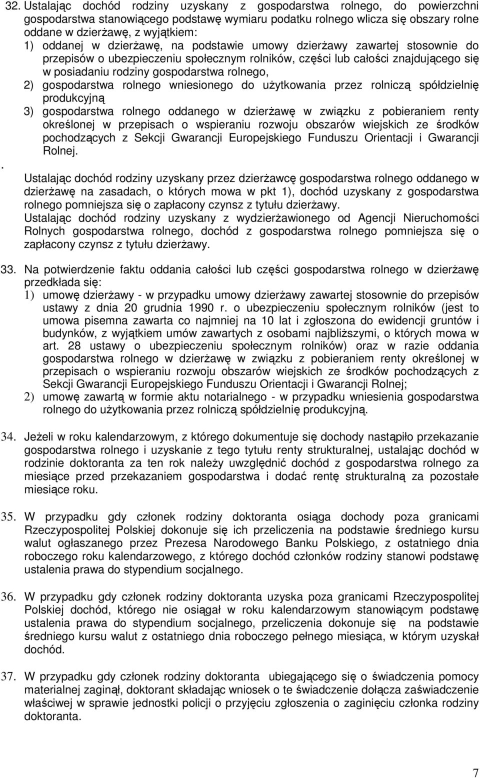 2) gospodarstwa rolnego wniesionego do uŝytkowania przez rolniczą spółdzielnię produkcyjną 3) gospodarstwa rolnego oddanego w dzierŝawę w związku z pobieraniem renty określonej w przepisach o