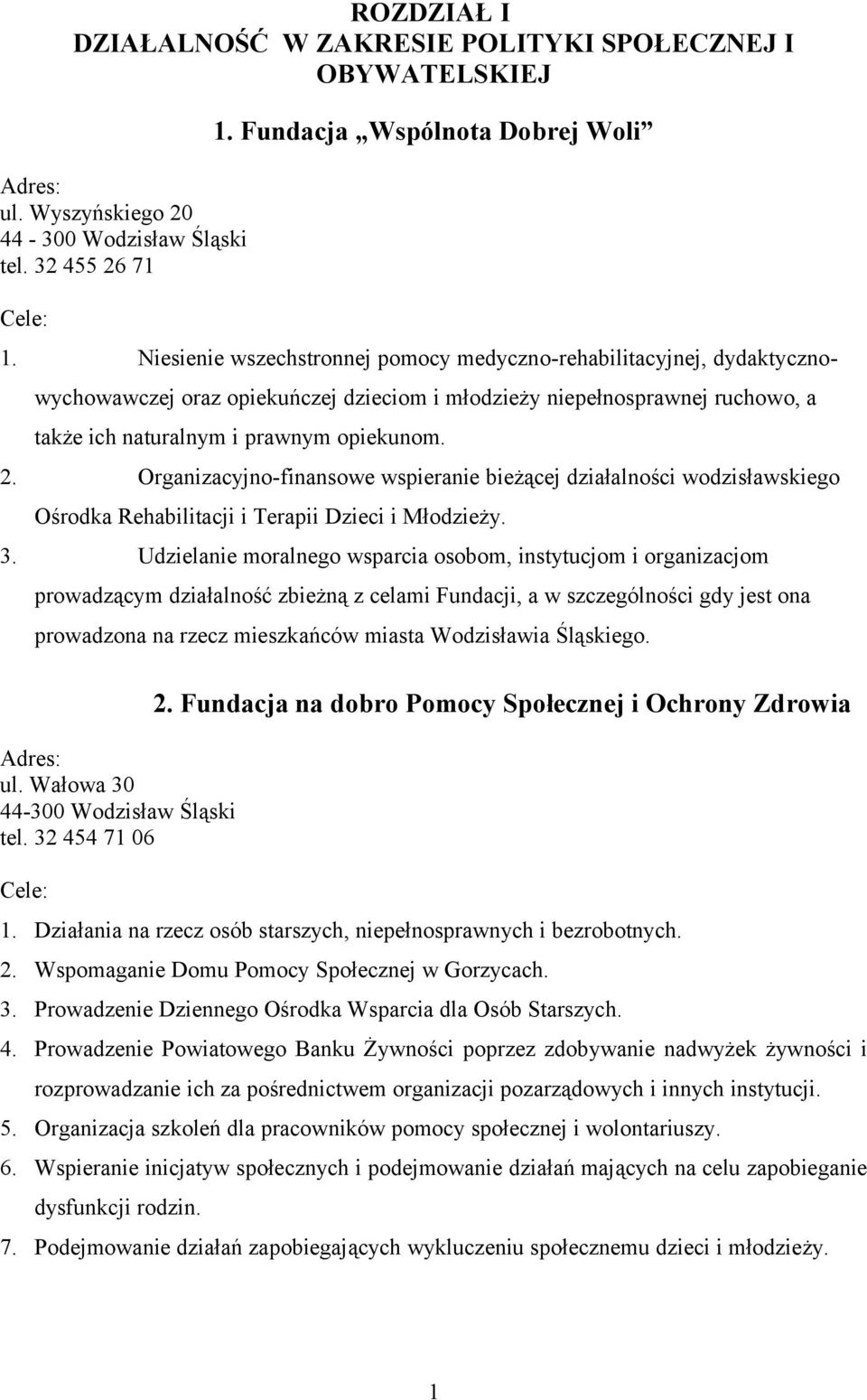 Organizacyjno-finansowe wspieranie bieżącej działalności wodzisławskiego Ośrodka Rehabilitacji i Terapii Dzieci i Młodzieży. 3.