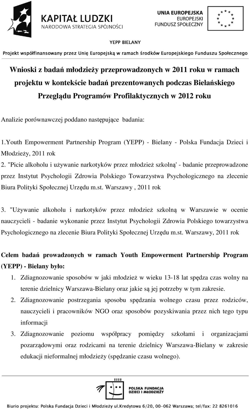 "Picie alkoholu i używanie narkotyków przez młodzież szkolną' - badanie przeprowadzone przez Instytut Psychologii Zdrowia Polskiego Towarzystwa Psychologicznego na zlecenie Biura Polityki Społecznej