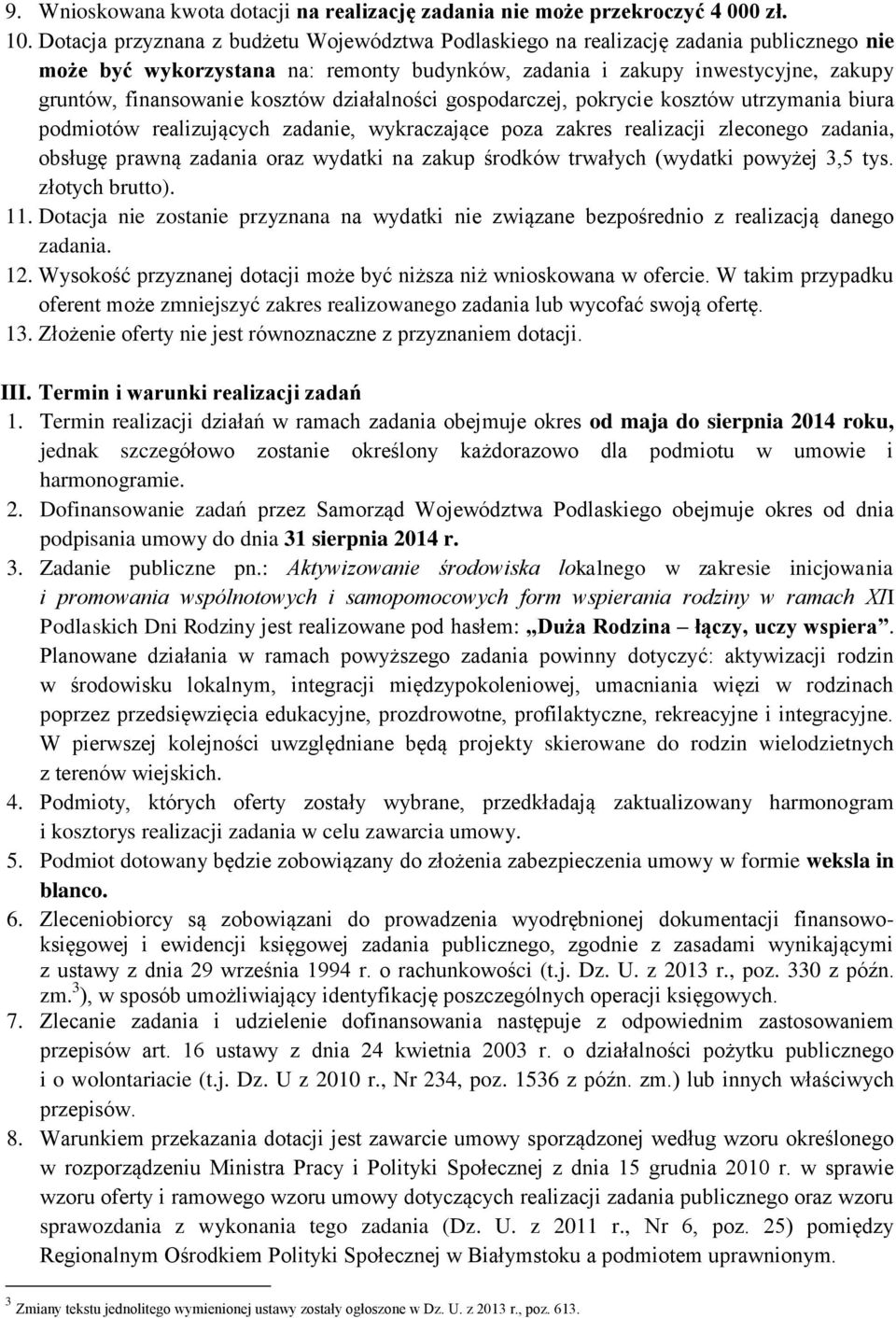 kosztów działalności gospodarczej, pokrycie kosztów utrzymania biura podmiotów realizujących zadanie, wykraczające poza zakres realizacji zleconego zadania, obsługę prawną zadania oraz wydatki na