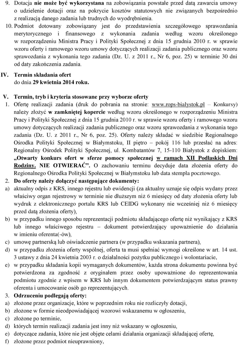 Podmiot dotowany zobowiązany jest do przedstawienia szczegółowego sprawozdania merytorycznego i finansowego z wykonania zadania według wzoru określonego w rozporządzeniu Ministra Pracy i Polityki