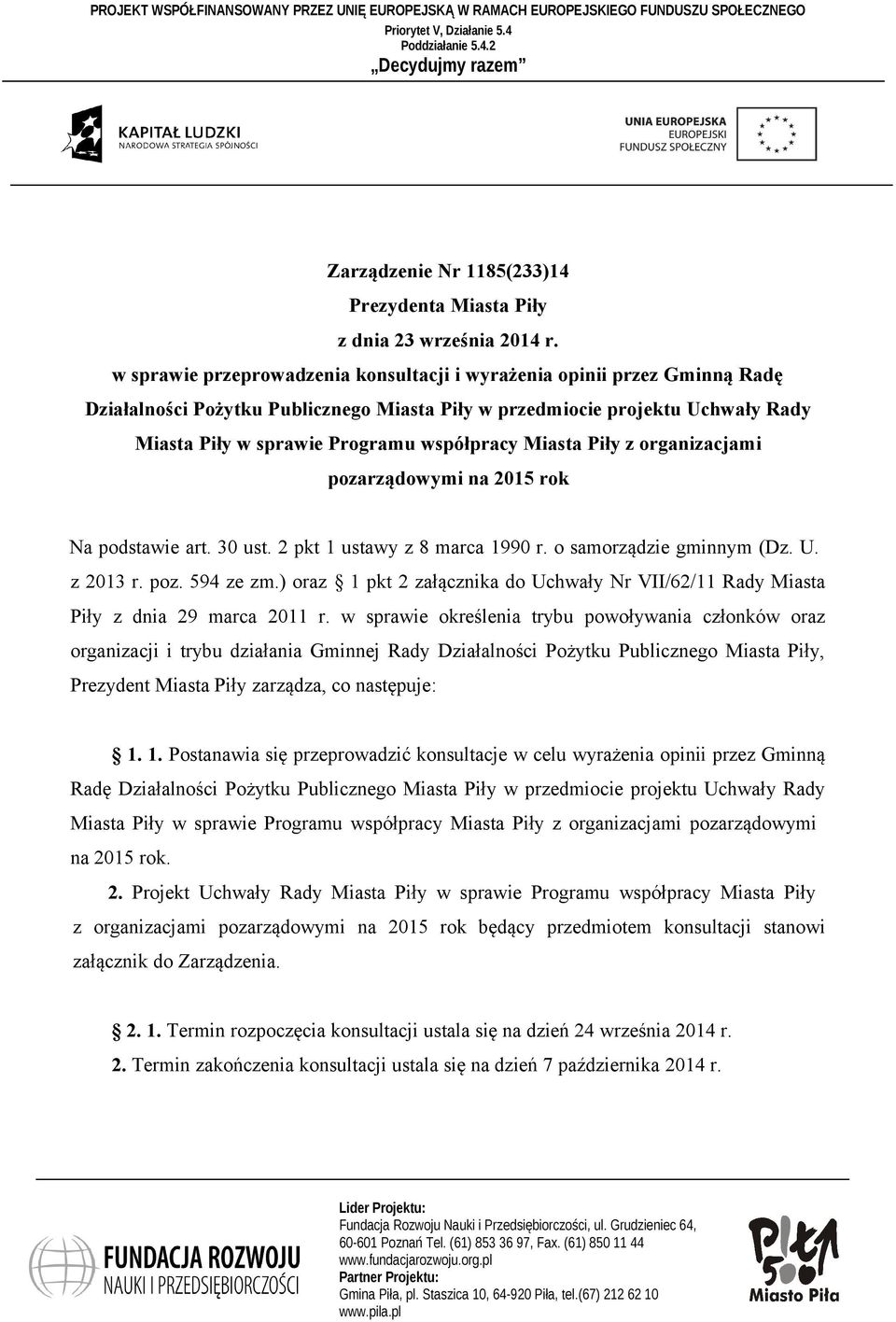 w sprawie przeprowadzenia konsultacji i wyrażenia opinii przez Gminną Radę Działalności Pożytku Publicznego Miasta Piły w przedmiocie projektu Uchwały Rady Miasta Piły w sprawie Programu współpracy