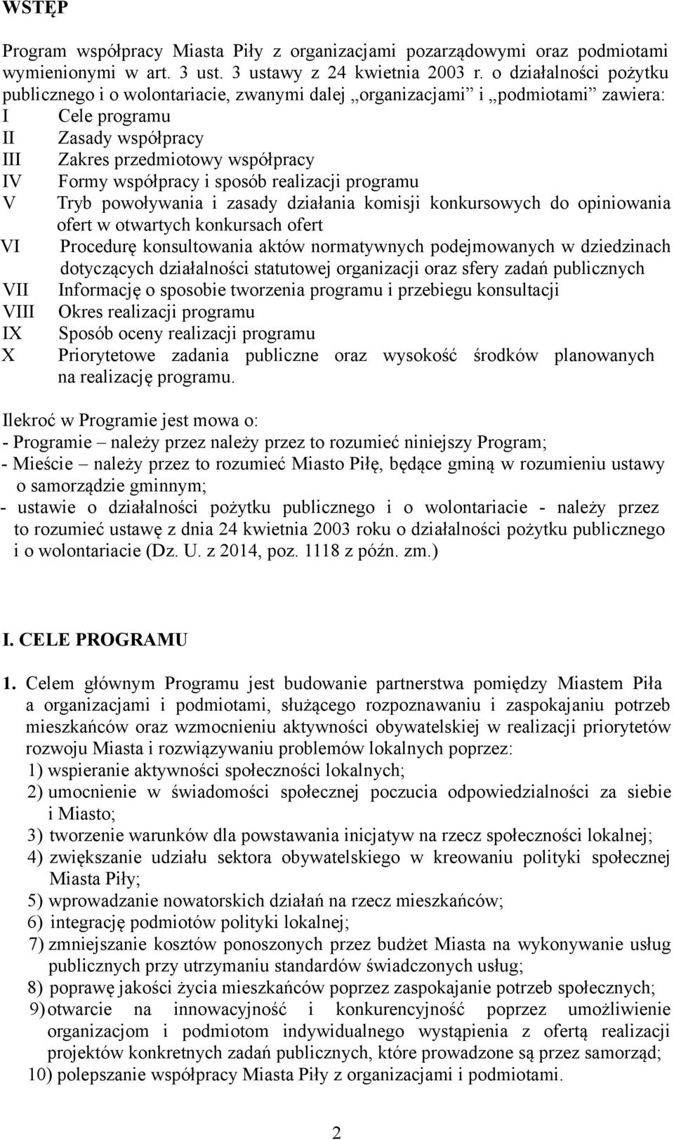 sposób realizacji programu V Tryb powoływania i zasady działania komisji konkursowych do opiniowania ofert w otwartych konkursach ofert VI Procedurę konsultowania aktów normatywnych podejmowanych w