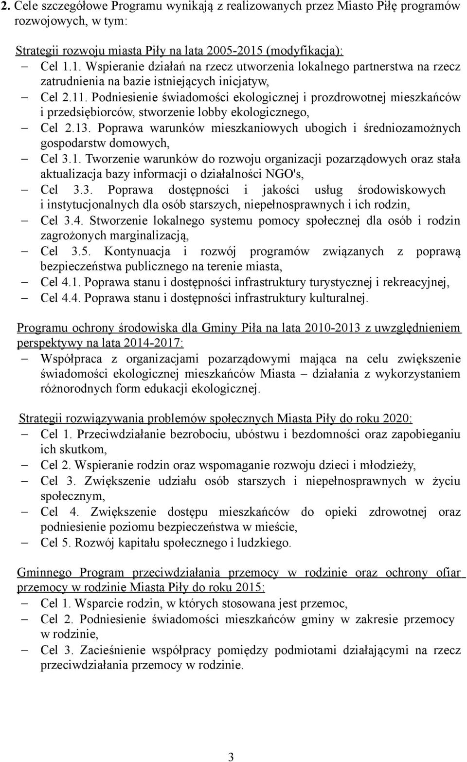 Podniesienie świadomości ekologicznej i prozdrowotnej mieszkańców i przedsiębiorców, stworzenie lobby ekologicznego, Cel 2.13.