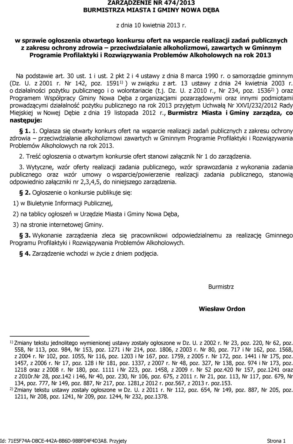 Rozwiązywania Problemów Alkoholowych na rok 2013 Na podstawie art. 30 ust. 1 i ust. 2 pkt 2 i 4 ustawy z dnia 8 marca 1990 r. o samorządzie gminnym (Dz. U. z 2001 r. Nr 142, poz.