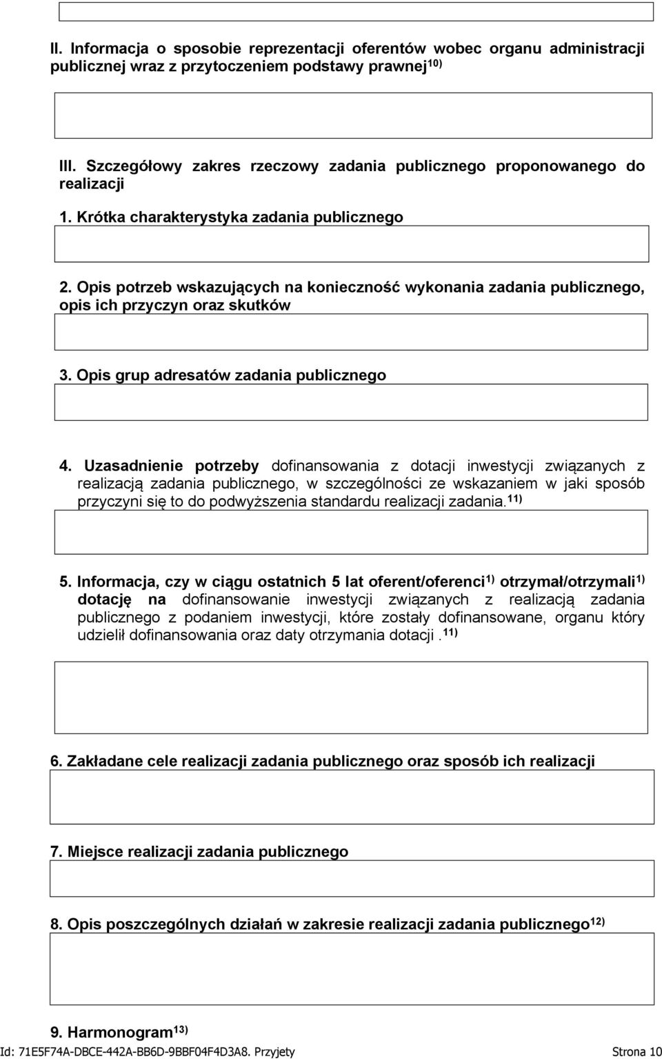 Opis potrzeb wskazujących na konieczność wykonania zadania publicznego, opis ich przyczyn oraz skutków 3. Opis grup adresatów zadania publicznego 4.