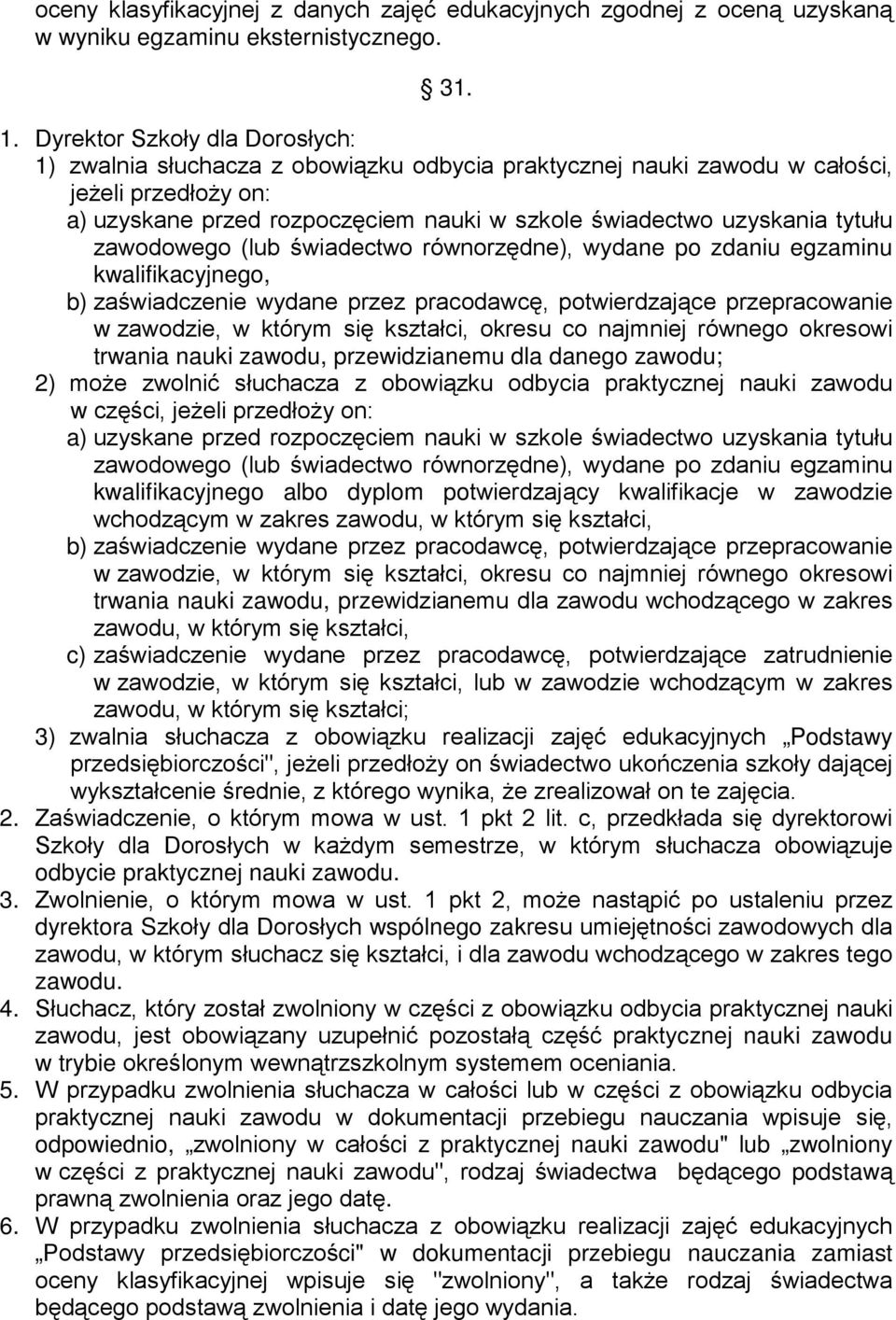 tytułu zawodowego (lub świadectwo równorzędne), wydane po zdaniu egzaminu kwalifikacyjnego, b) zaświadczenie wydane przez pracodawcę, potwierdzające przepracowanie w zawodzie, w którym się kształci,