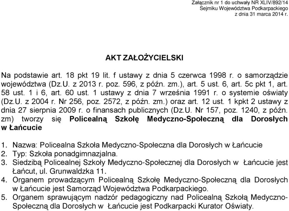 Nr 256, poz. 2572, z późn. zm.) oraz art. 12 ust. 1 kpkt 2 ustawy z dnia 27 sierpnia 2009 r. o finansach publicznych (Dz.U. Nr 157, poz. 1240, z późn.