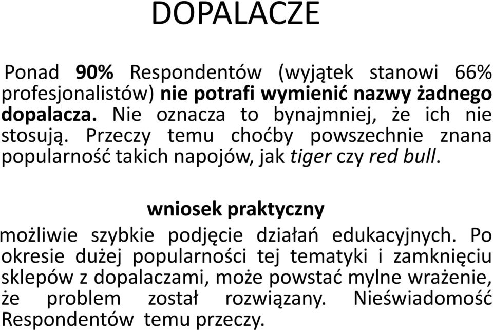 Przeczy temu chodby powszechnie znana popularnośd takich napojów, jak tiger czy red bull.