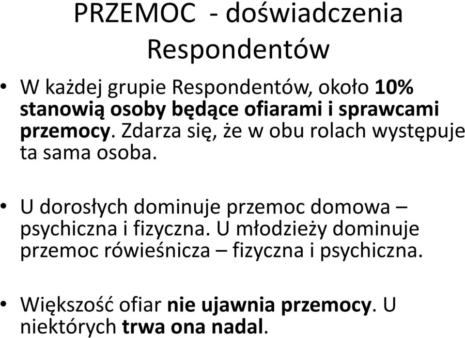 U dorosłych dominuje przemoc domowa psychiczna i fizyczna.