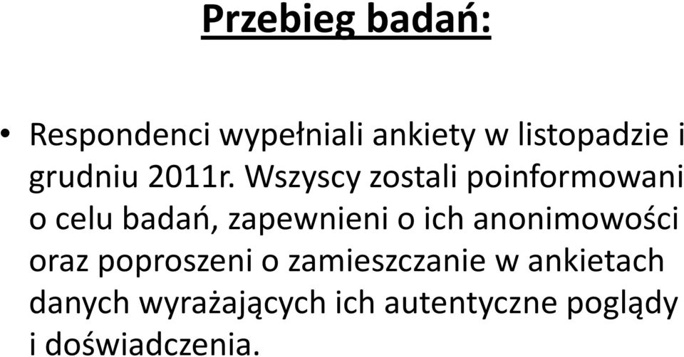 Wszyscy zostali poinformowani o celu badao, zapewnieni o ich