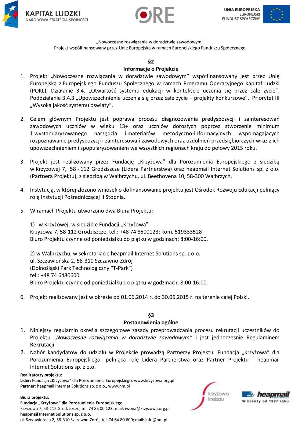 3.4. Otwartość systemu edukacji w kontekście uczenia się przez całe życie, Poddziałanie 3.4.3 Upowszechnienie uczenia się przez całe życie projekty konkursowe, Priorytet III Wysoka jakość systemu oświaty.