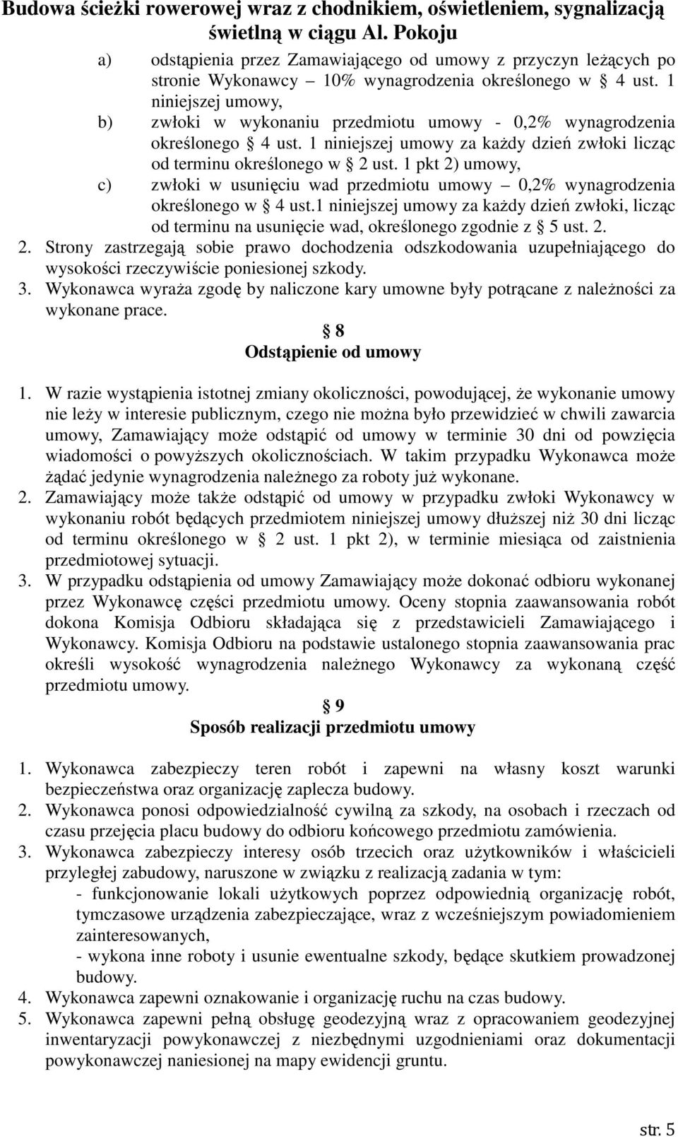 1 pkt 2) umowy, c) zwłoki w usunięciu wad przedmiotu umowy 0,2% wynagrodzenia określonego w 4 ust.