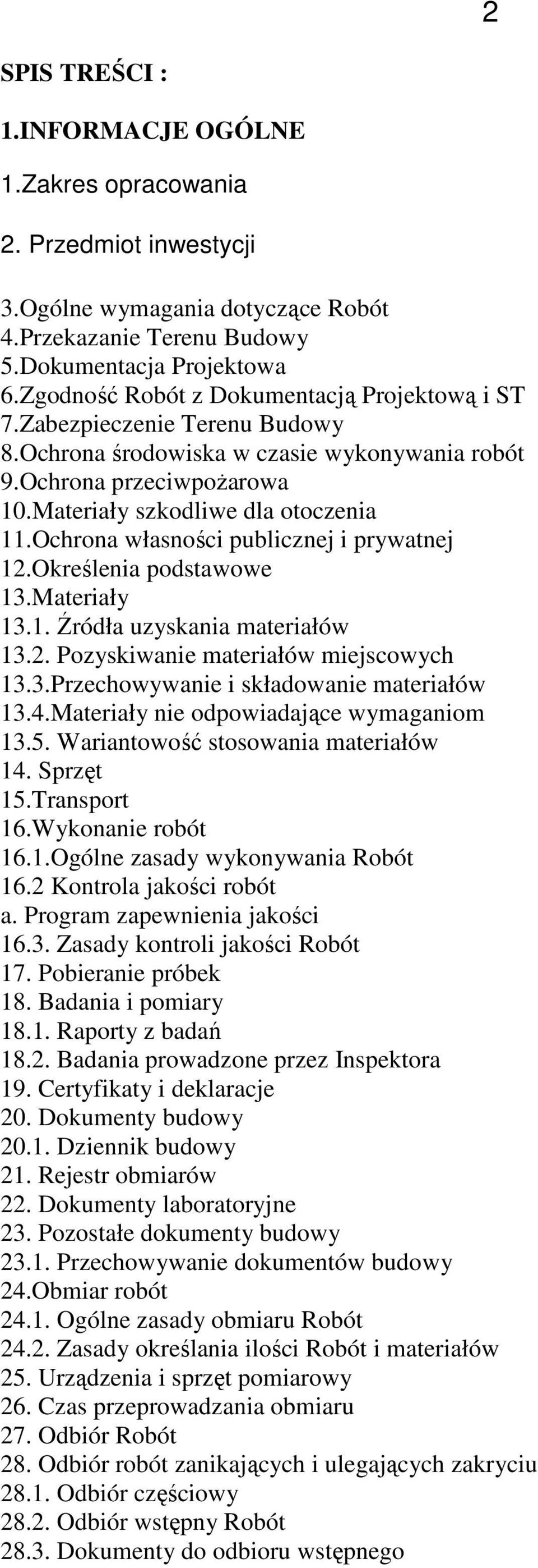 Ochrona własności publicznej i prywatnej 12.Określenia podstawowe 13.Materiały 13.1. Źródła uzyskania materiałów 13.2. Pozyskiwanie materiałów miejscowych 13.3.Przechowywanie i składowanie materiałów 13.