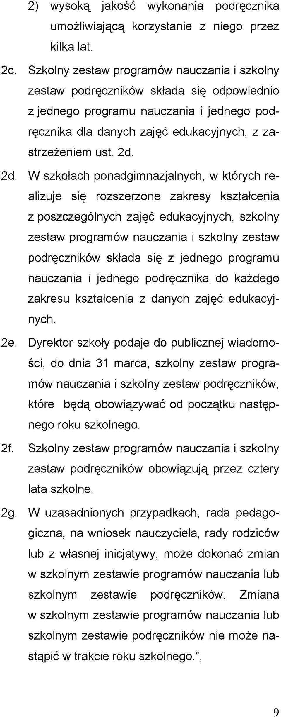 2d. W szkołach ponadgimnazjalnych, w których realizuje się rozszerzone zakresy kształcenia z poszczególnych zajęć edukacyjnych, szkolny zestaw programów nauczania i szkolny zestaw podręczników składa