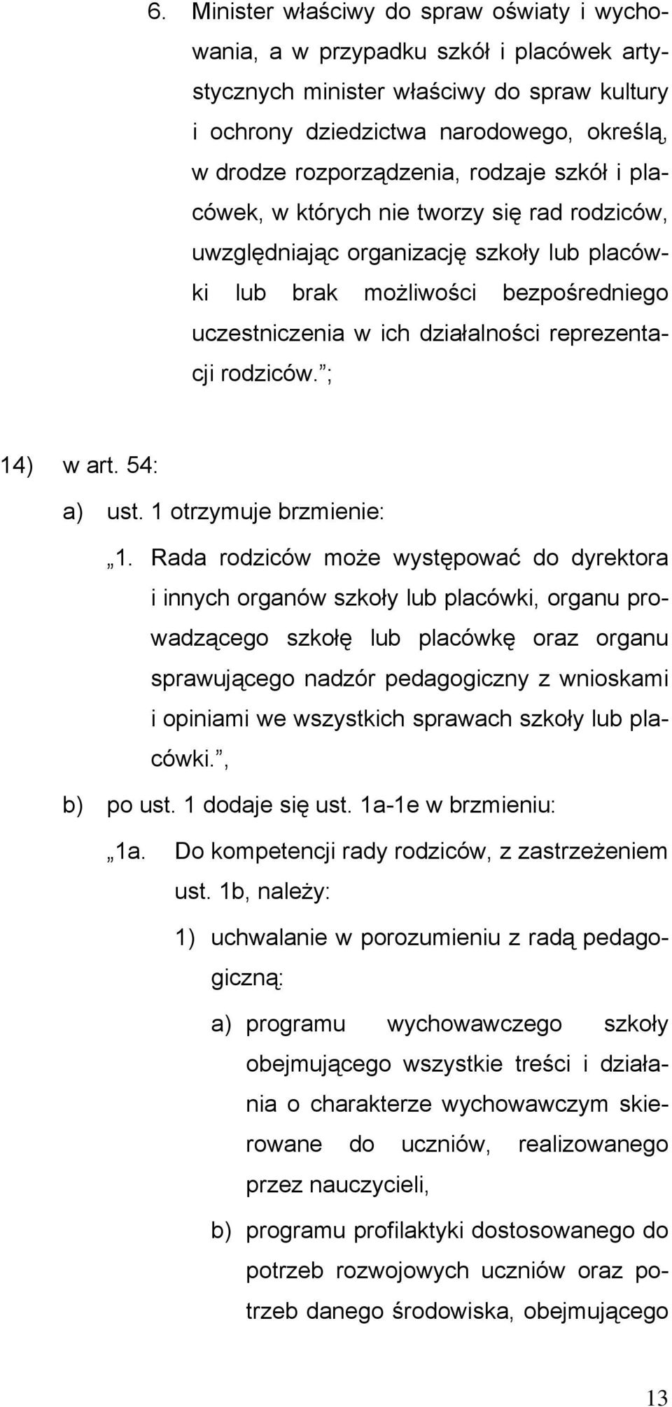 rodziców. ; 14) w art. 54: a) ust. 1 otrzymuje brzmienie: 1.