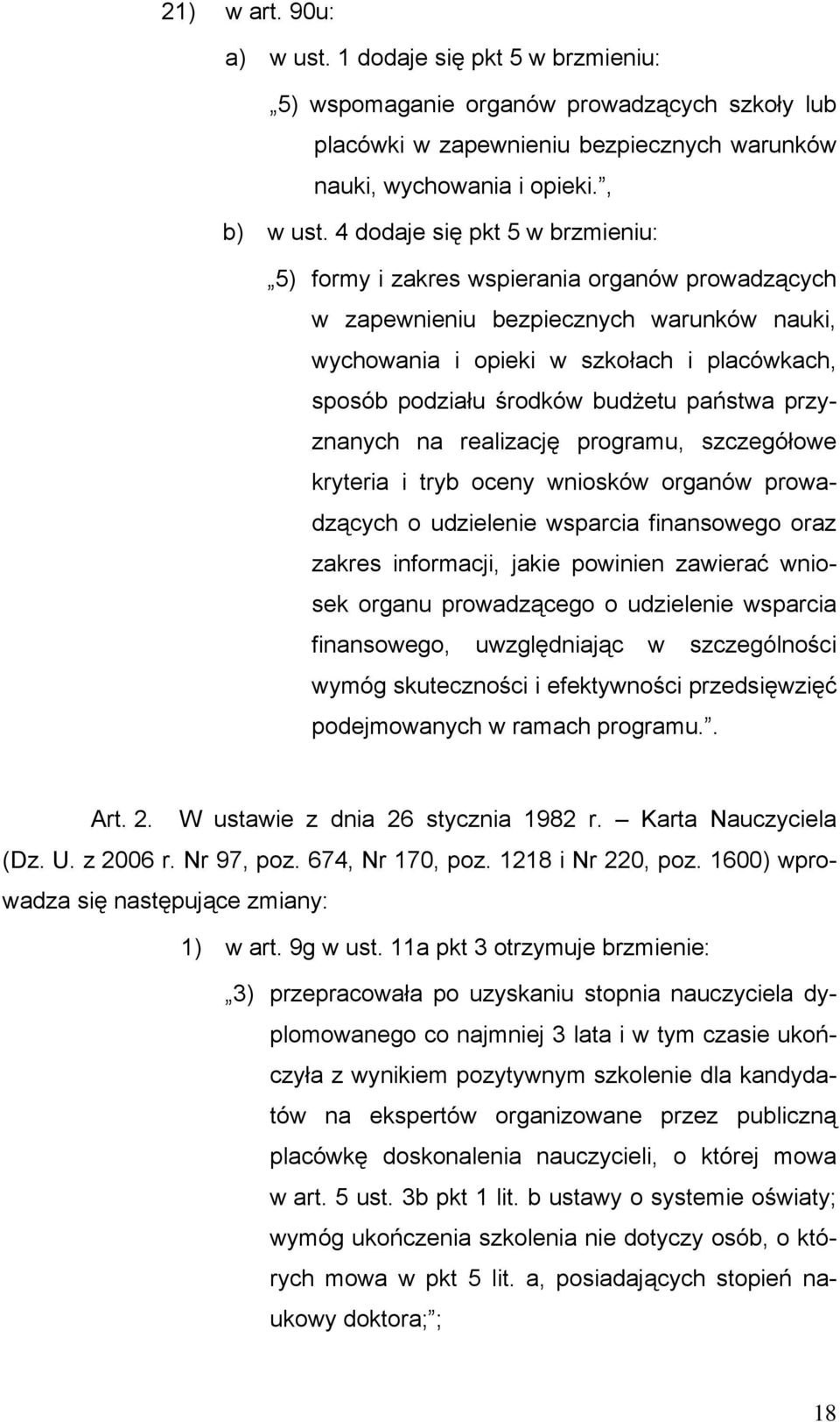 budżetu państwa przyznanych na realizację programu, szczegółowe kryteria i tryb oceny wniosków organów prowadzących o udzielenie wsparcia finansowego oraz zakres informacji, jakie powinien zawierać