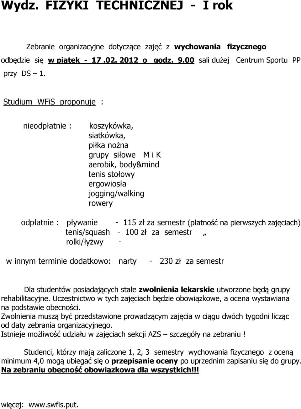 innym terminie dodatkowo: narty - 230 zł za semestr rehabilitacyjne.