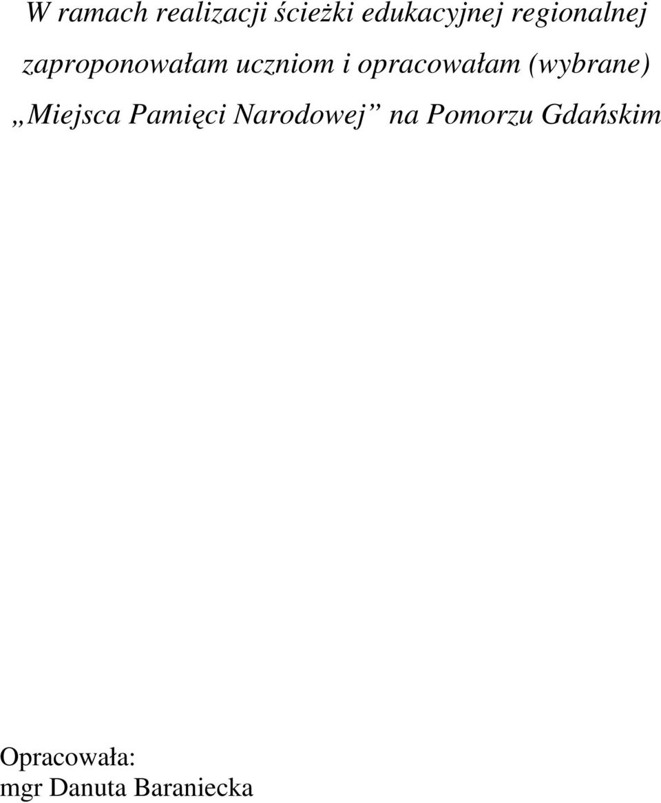 opracowałam (wybrane) Miejsca Pamięci