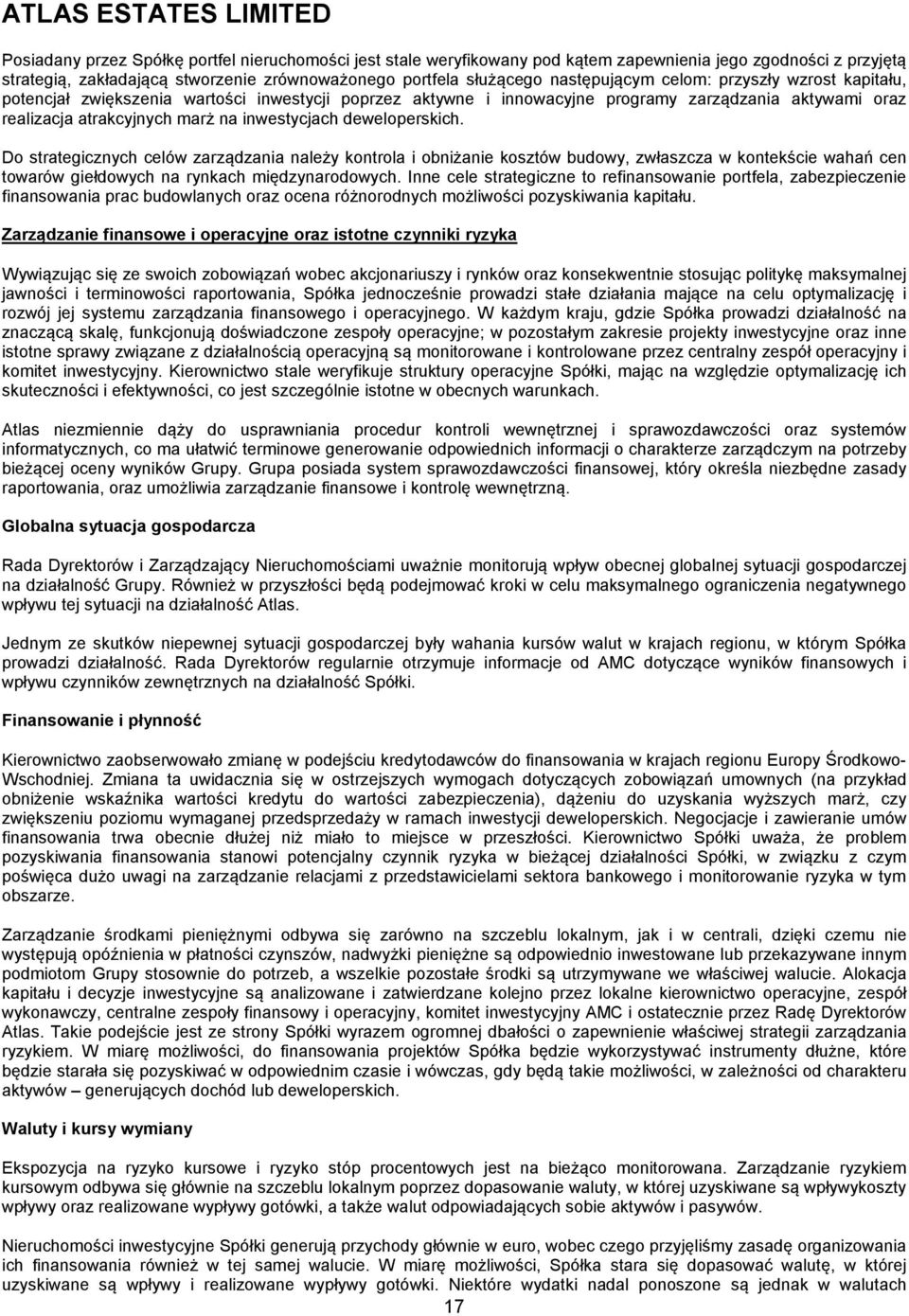 Do strategicznych celów zarządzania należy kontrola i obniżanie kosztów budowy, zwłaszcza w kontekście wahań cen towarów giełdowych na rynkach międzynarodowych.