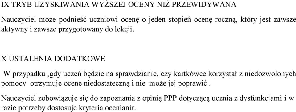 X USTALENIA DODATKOWE W przypadku,gdy uczeń będzie na sprawdzianie, czy kartkówce korzystał z niedozwolonych pomocy