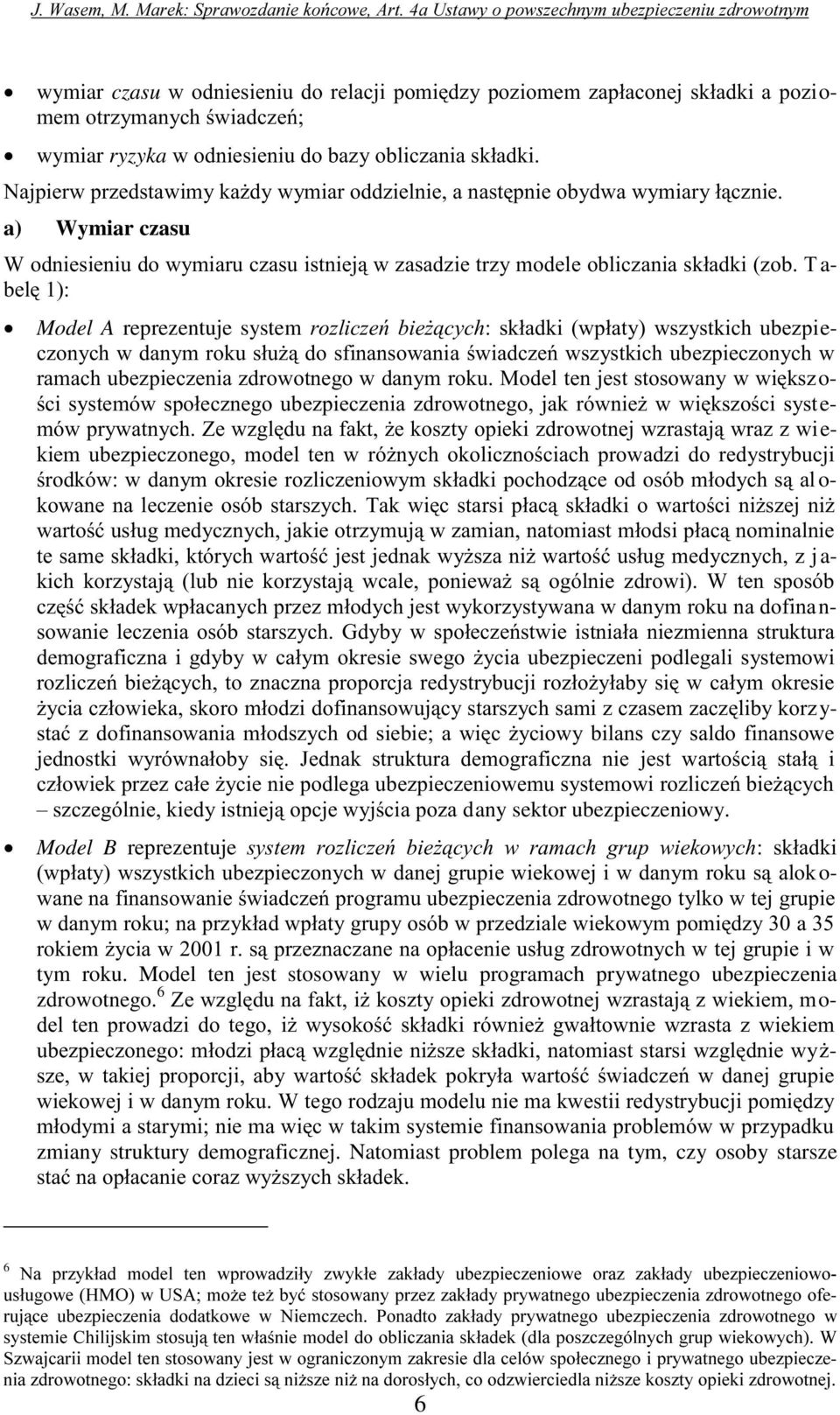 sektor ubezpieczeniowy. Model B reprezentuje 2 $ ' o- 6 " 4 > 0; 0B :;;? tym roku.