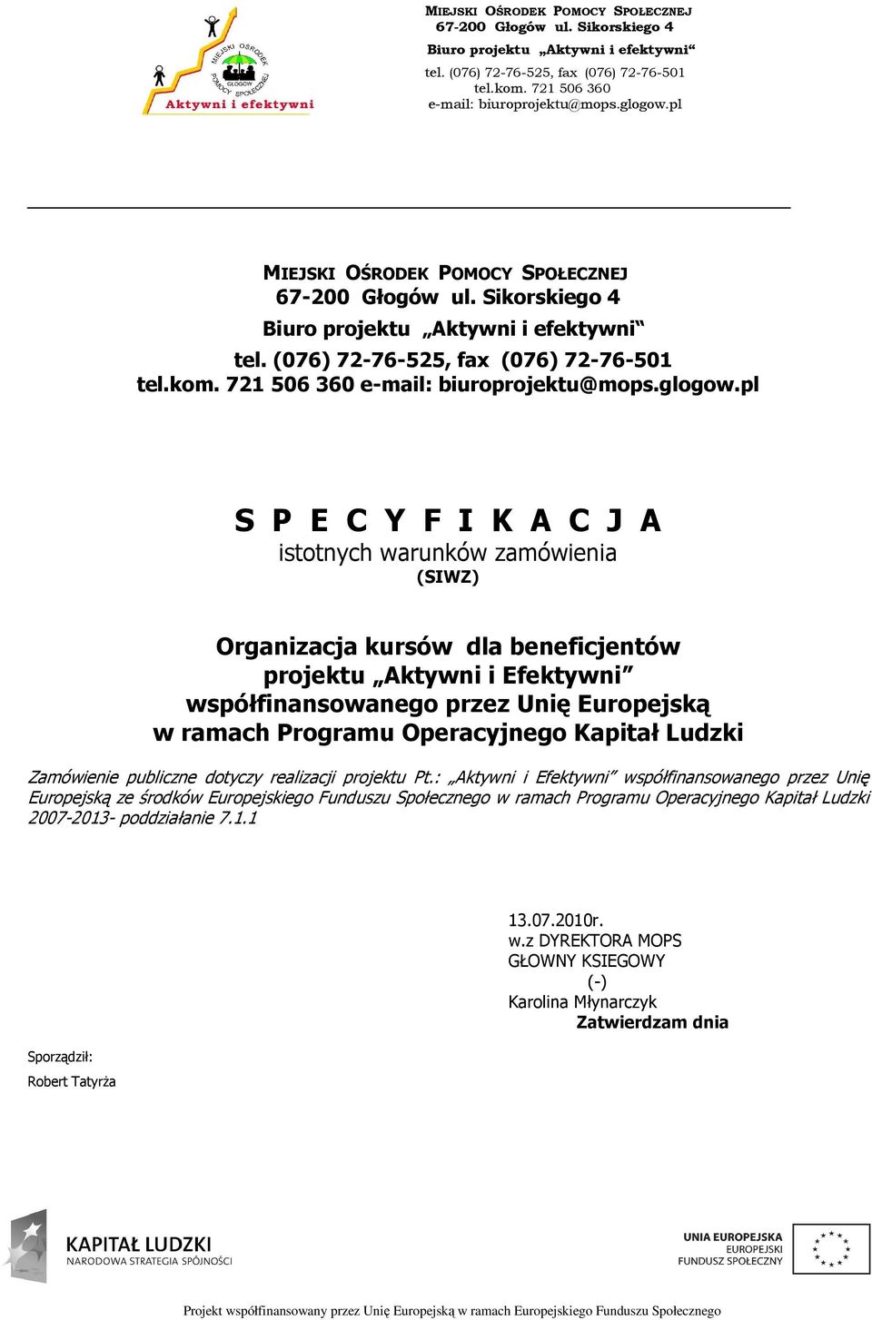 Pt.: Aktywni i Efektywni współfinansowanego przez Unię Europejską ze środków Europejskiego Funduszu Społecznego w ramach Programu Operacyjnego