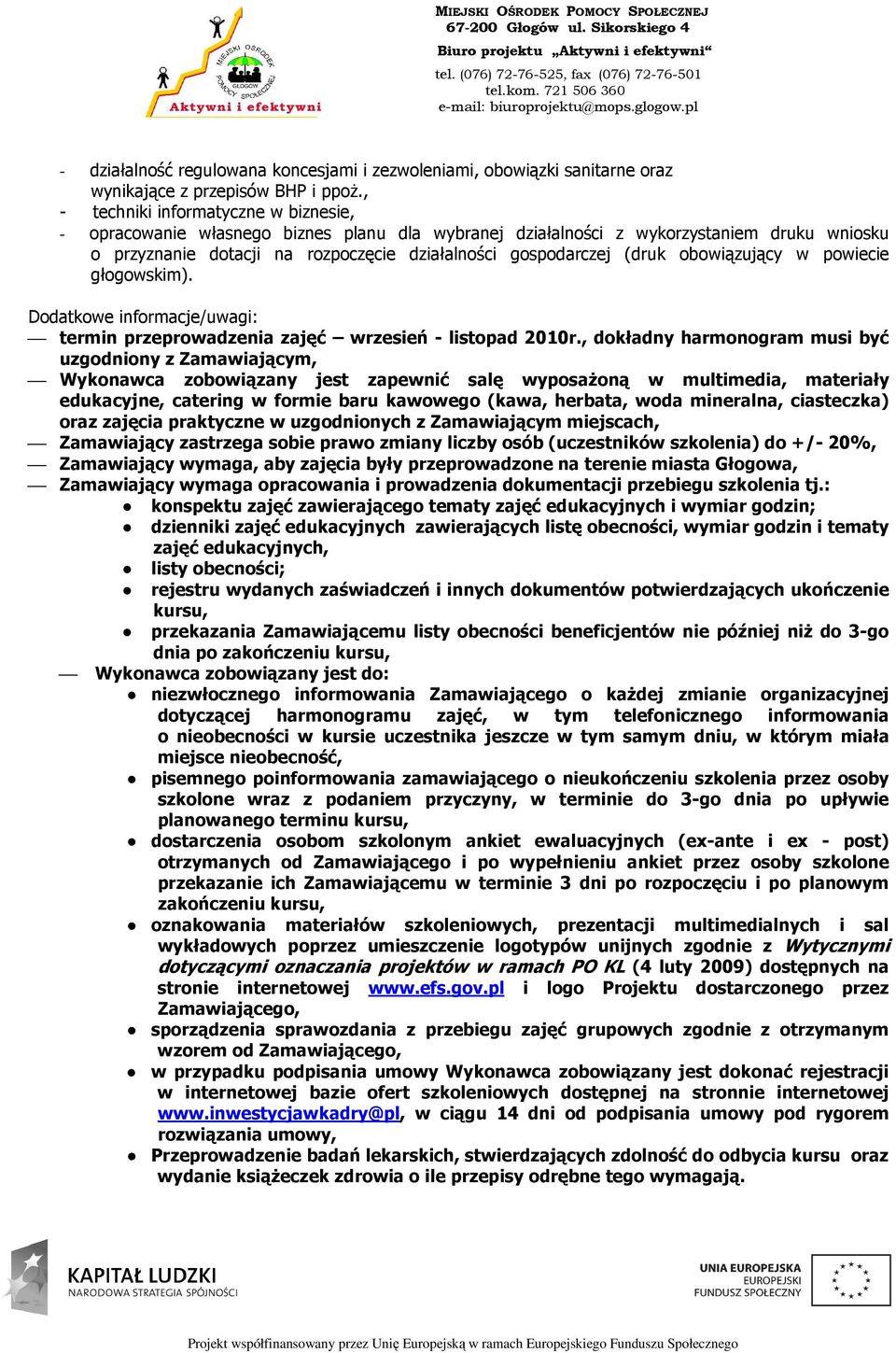 obowiązujący w powiecie głogowskim). Dodatkowe informacje/uwagi: termin przeprowadzenia zajęć wrzesień - listopad 2010r.