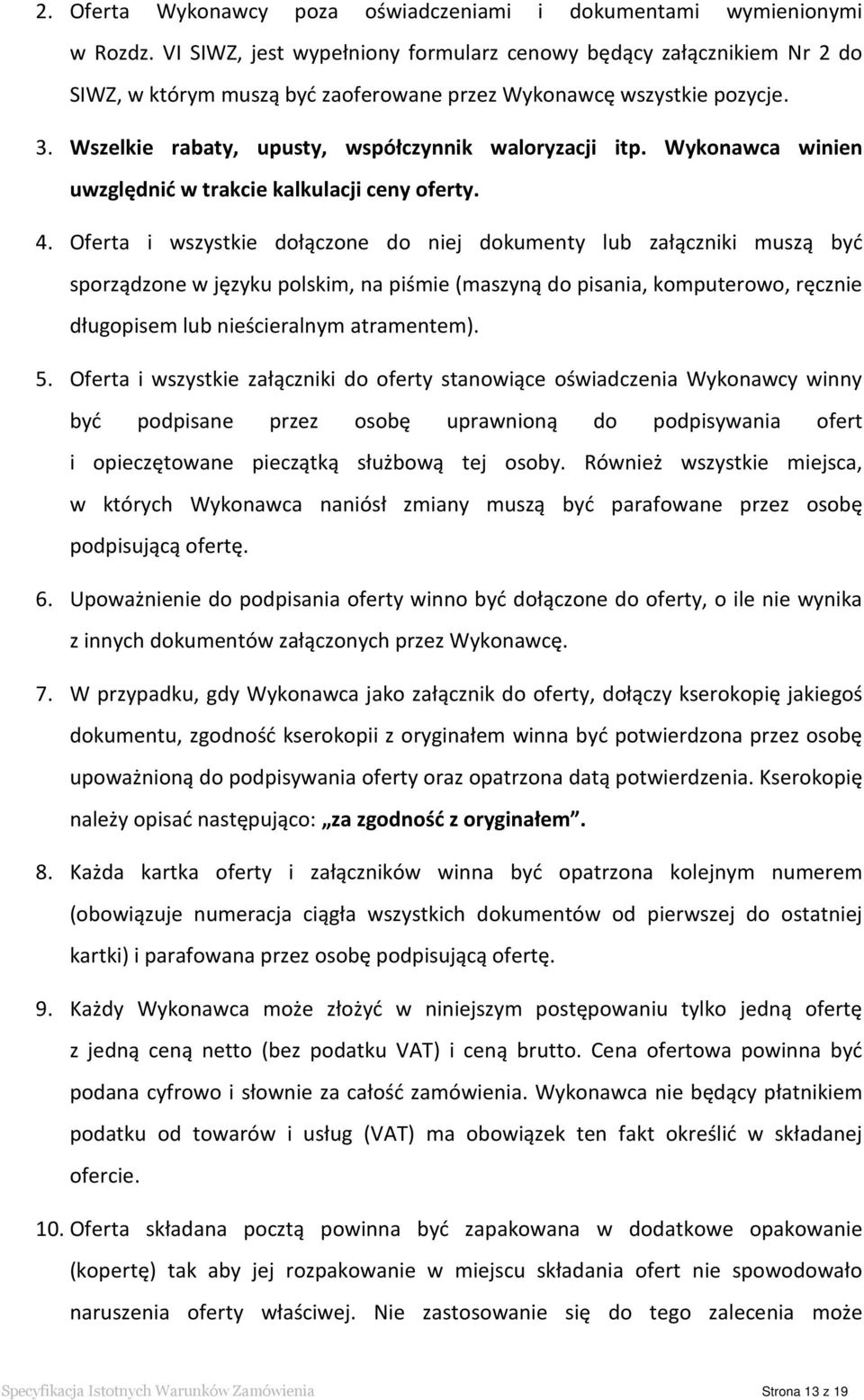 Wykonawca winien uwzględnić w trakcie kalkulacji ceny oferty. 4.