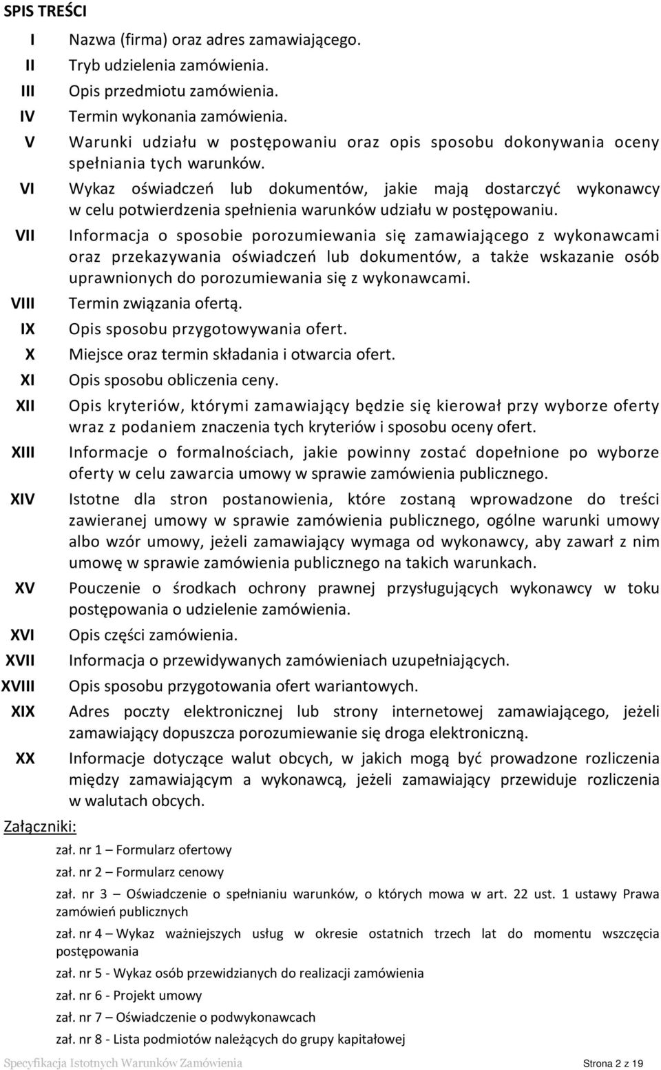 Wykaz oświadczeń lub dokumentów, jakie mają dostarczyć wykonawcy w celu potwierdzenia spełnienia warunków udziału w postępowaniu.