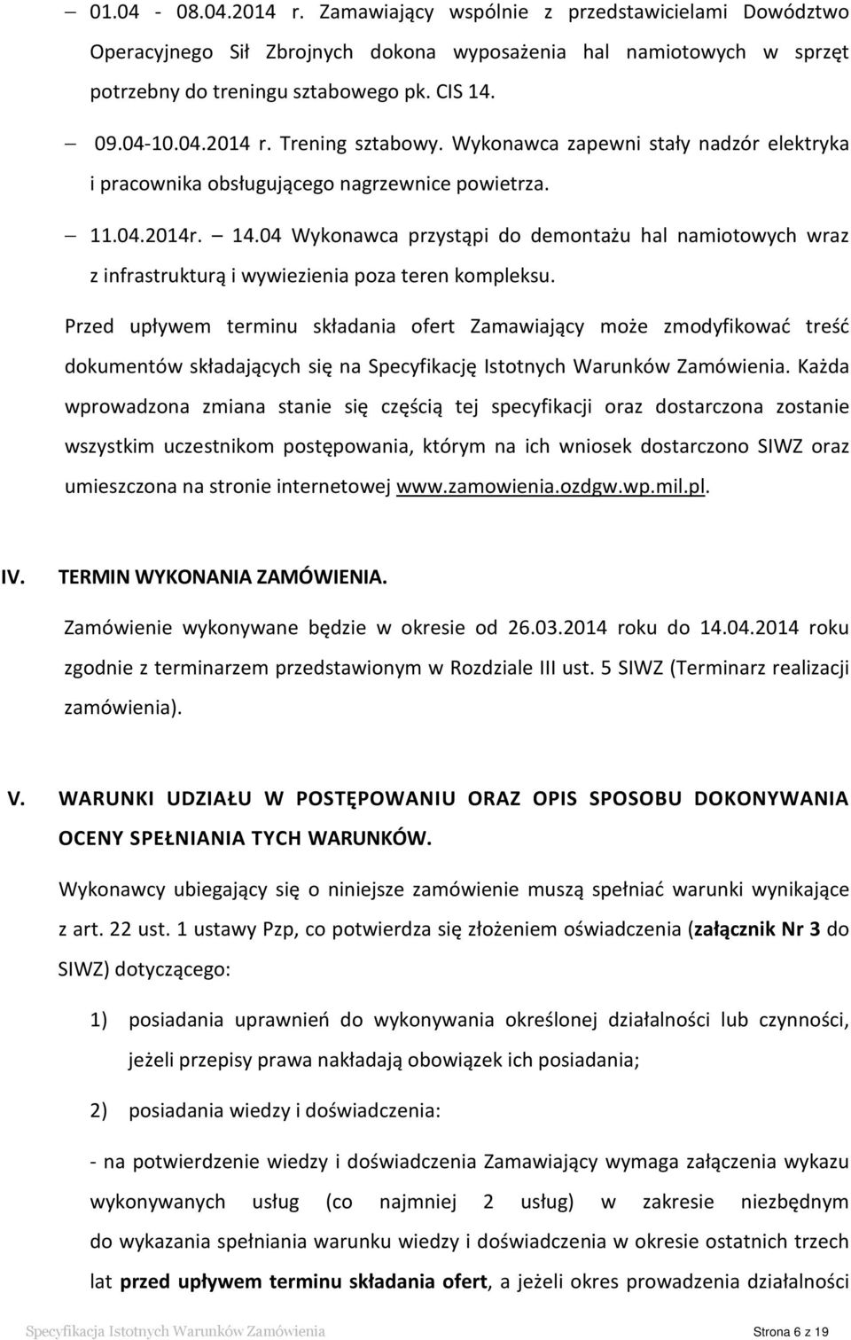 04 Wykonawca przystąpi do demontażu hal namiotowych wraz z infrastrukturą i wywiezienia poza teren kompleksu.