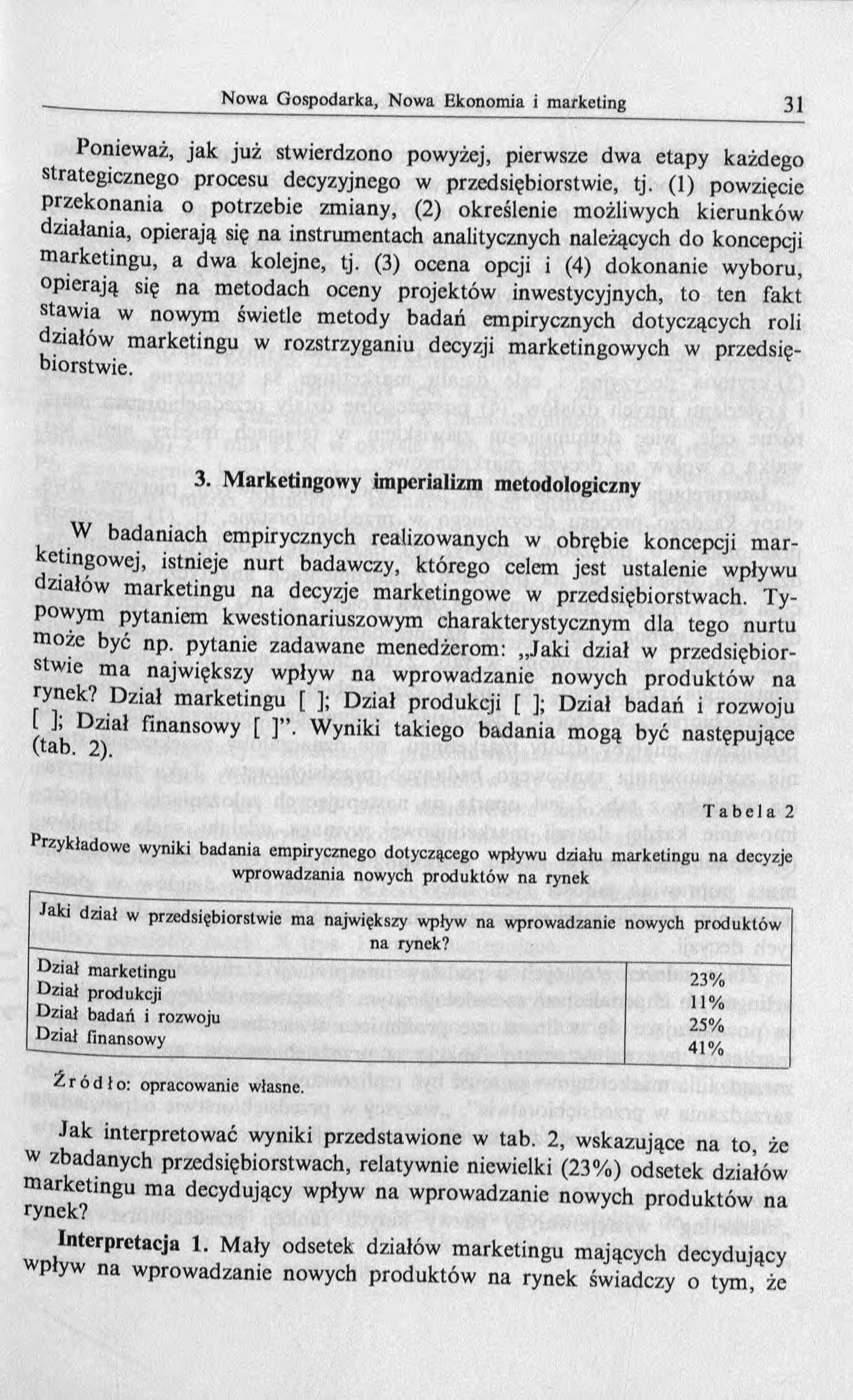 Ponieważ, jak już stwierdzono powyżej, pierwsze dwa etapy każdego strategicznego procesu decyzyjnego w przedsiębiorstwie, tj.