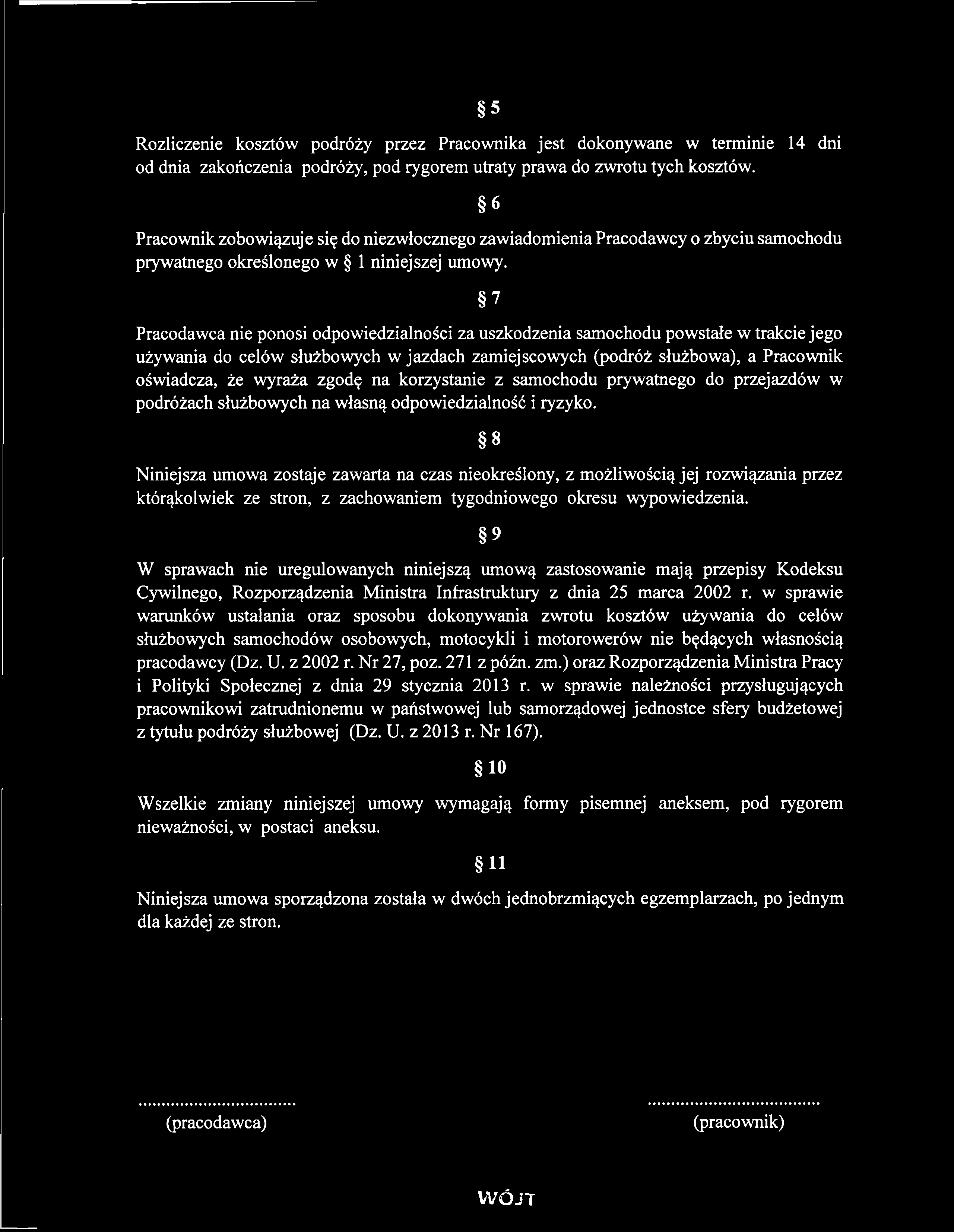 Rozliczenie kosztów podróży przez Pracownika jest dokonywane w terminie 14 dni od dnia zakończenia podróży, pod rygorem utraty prawa do zwrotu tych kosztów.
