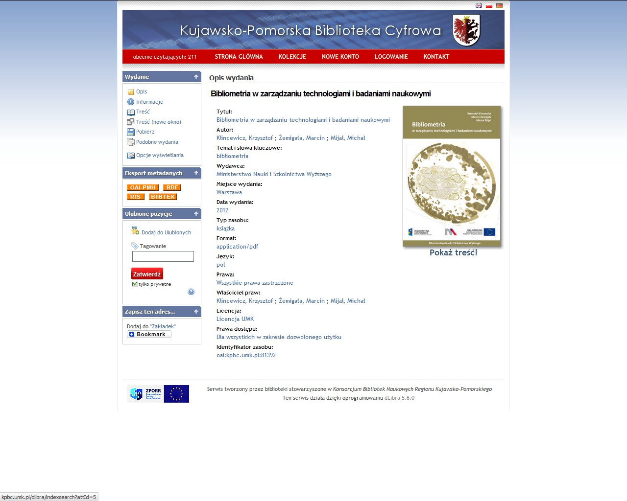 KPBC od 2004 W Kujawsko-Pomorskiej Bibliotece Cyfrowej (dlibra) znajduje się wiele starszych materiałów naukowych i dydaktycznych, które nigdy nie miały postaci cyfrowej.