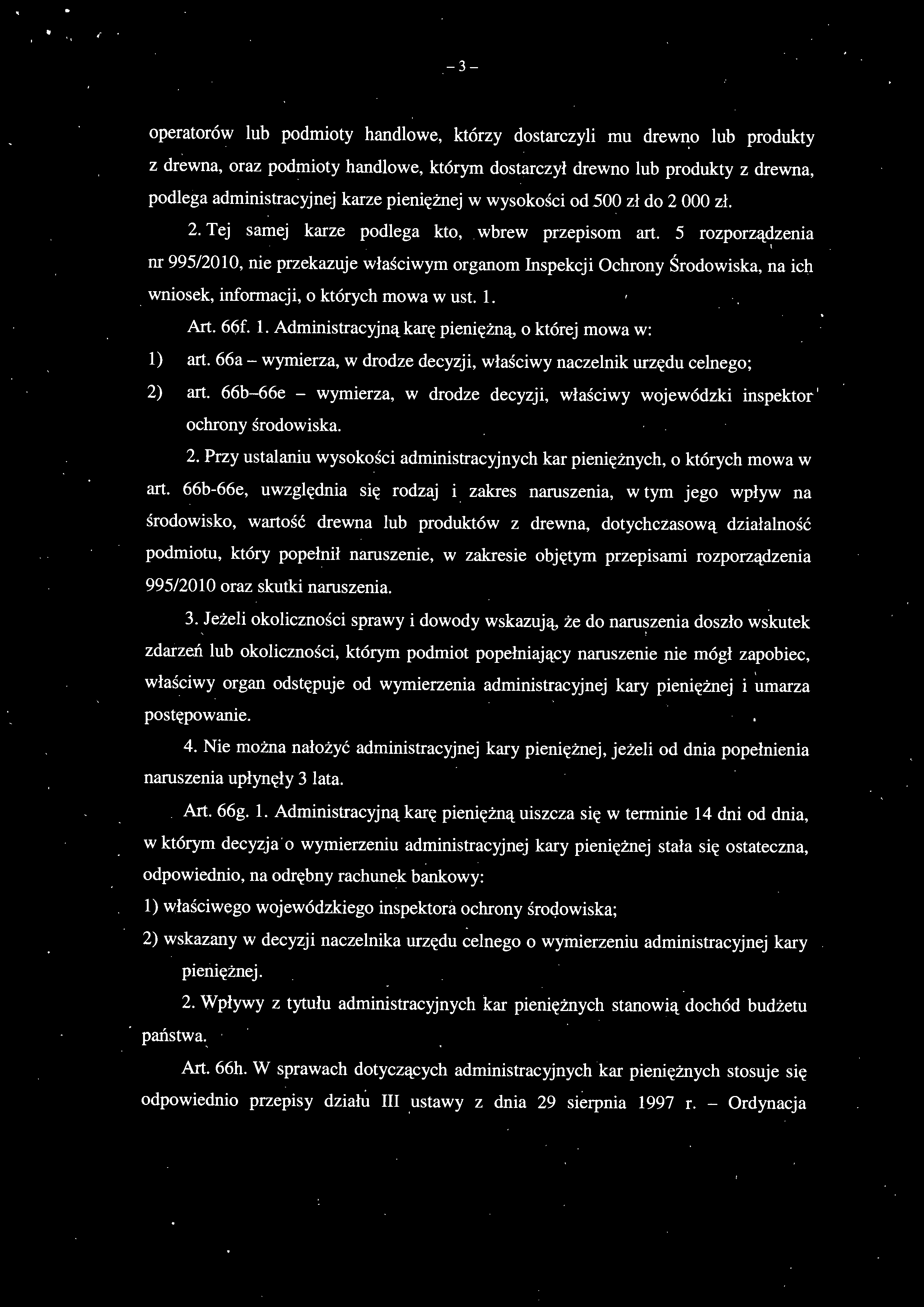 -3- operatorów lub podmioty handlowe, którzy dostarczyli mu drew~o lub produkty z drewna, oraz podmioty handlowe, którym dostarczył drewno lub produkty z drewna, podlega administracyjnej karze