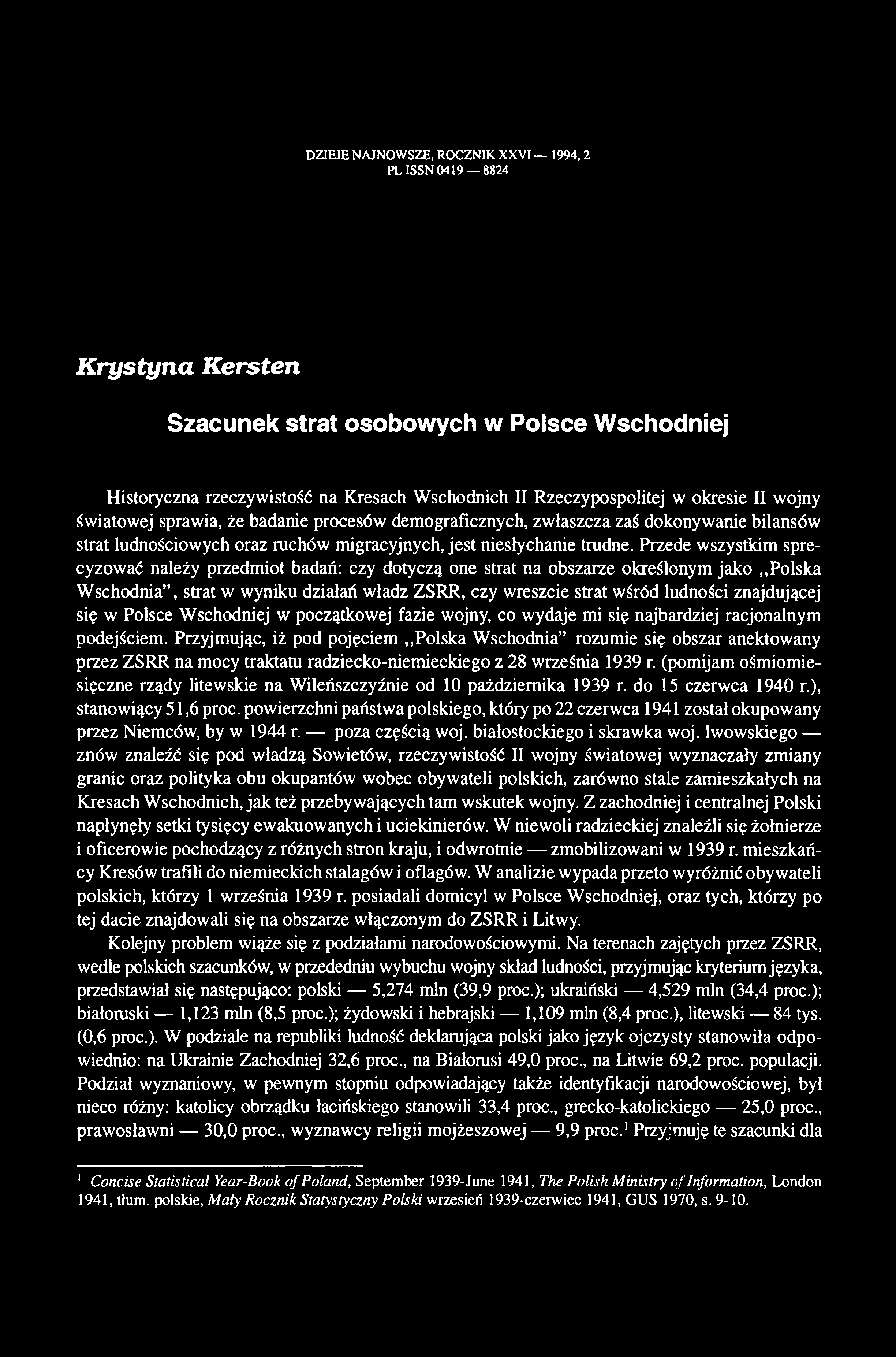 DZIEJE NAJNOWSZE, ROCZNIK XXVI 1994, 2 PL ISSN 0419 8824 K rystyna Kersten Szacunek strat osobowych w Polsce Wschodniej Historyczna rzeczywistość na Kresach Wschodnich II Rzeczypospolitej w okresie