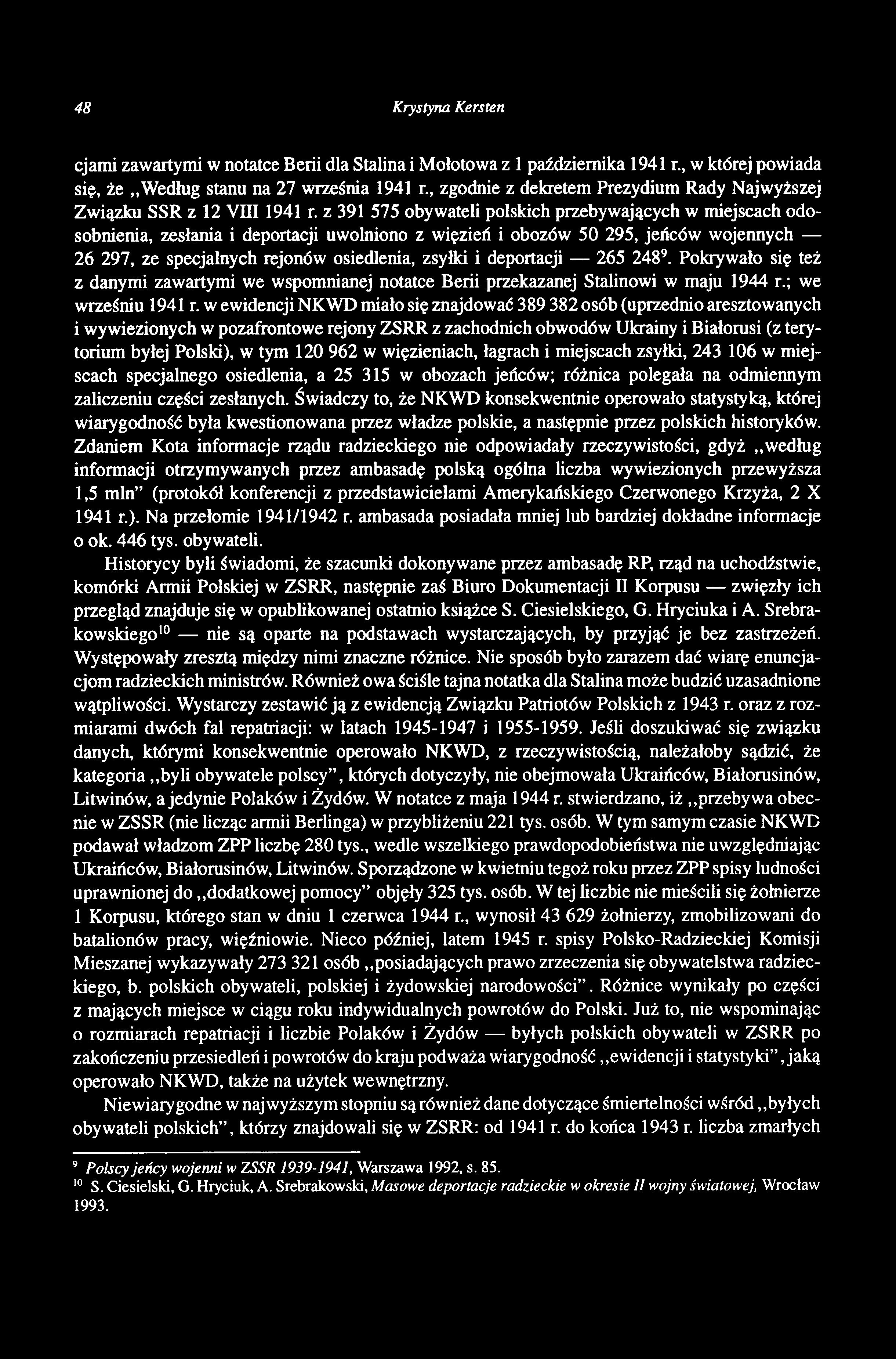 48 Krystyna Kersten cjami zawartymi w notatce Berii dla Stalina i Mołotowa z 1 października 1941 r., w której powiada się, że Według stanu na 27 września 1941 r.