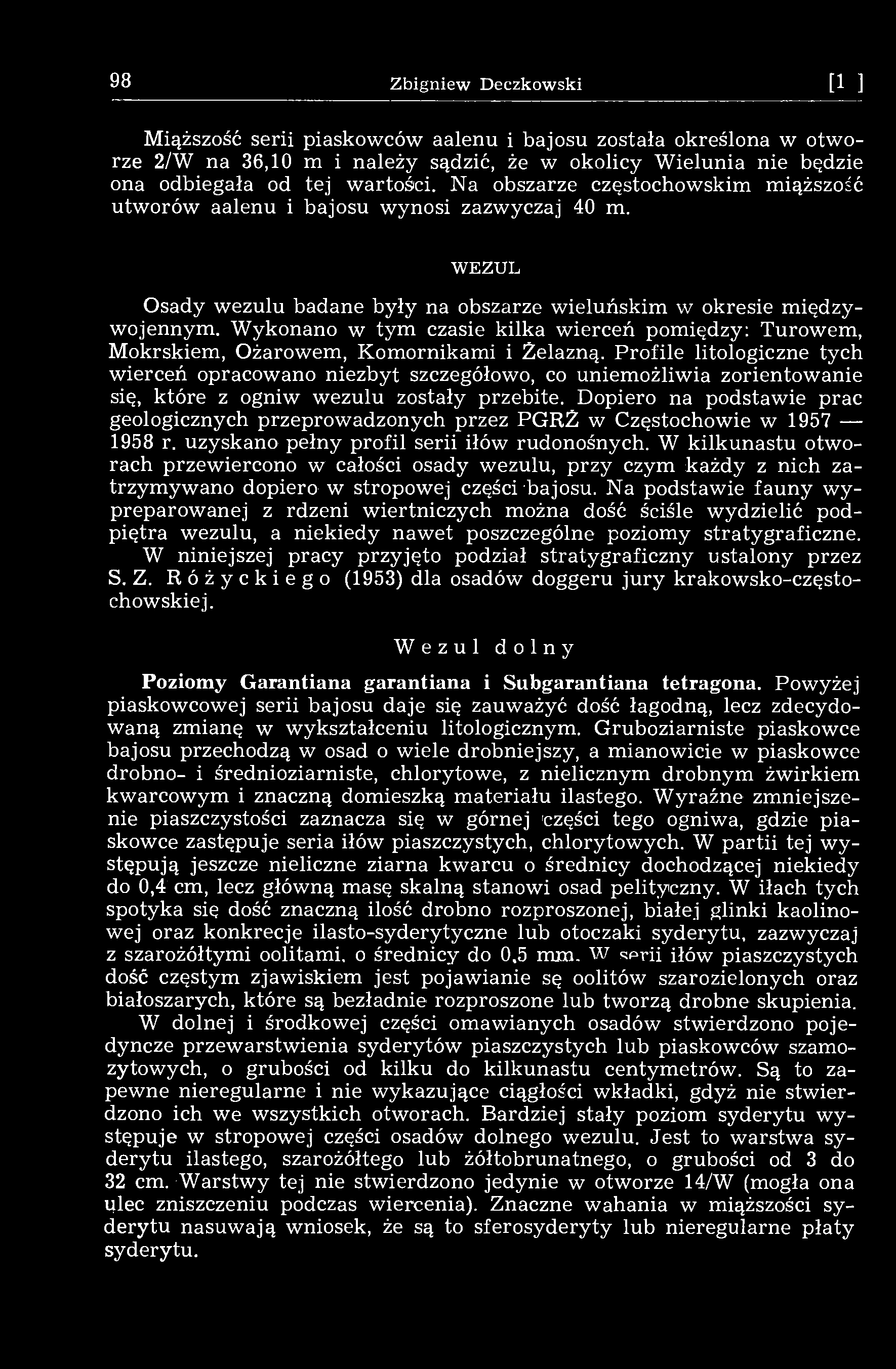 98 Zbigniew Deczkowski [14] Miąższość serii piaskowców aalenu i bajosu została określona w otworze 2/W na 36,10 m i należy sądzić, że w okolicy Wielunia nie będzie ona odbiegała od tej wartości.