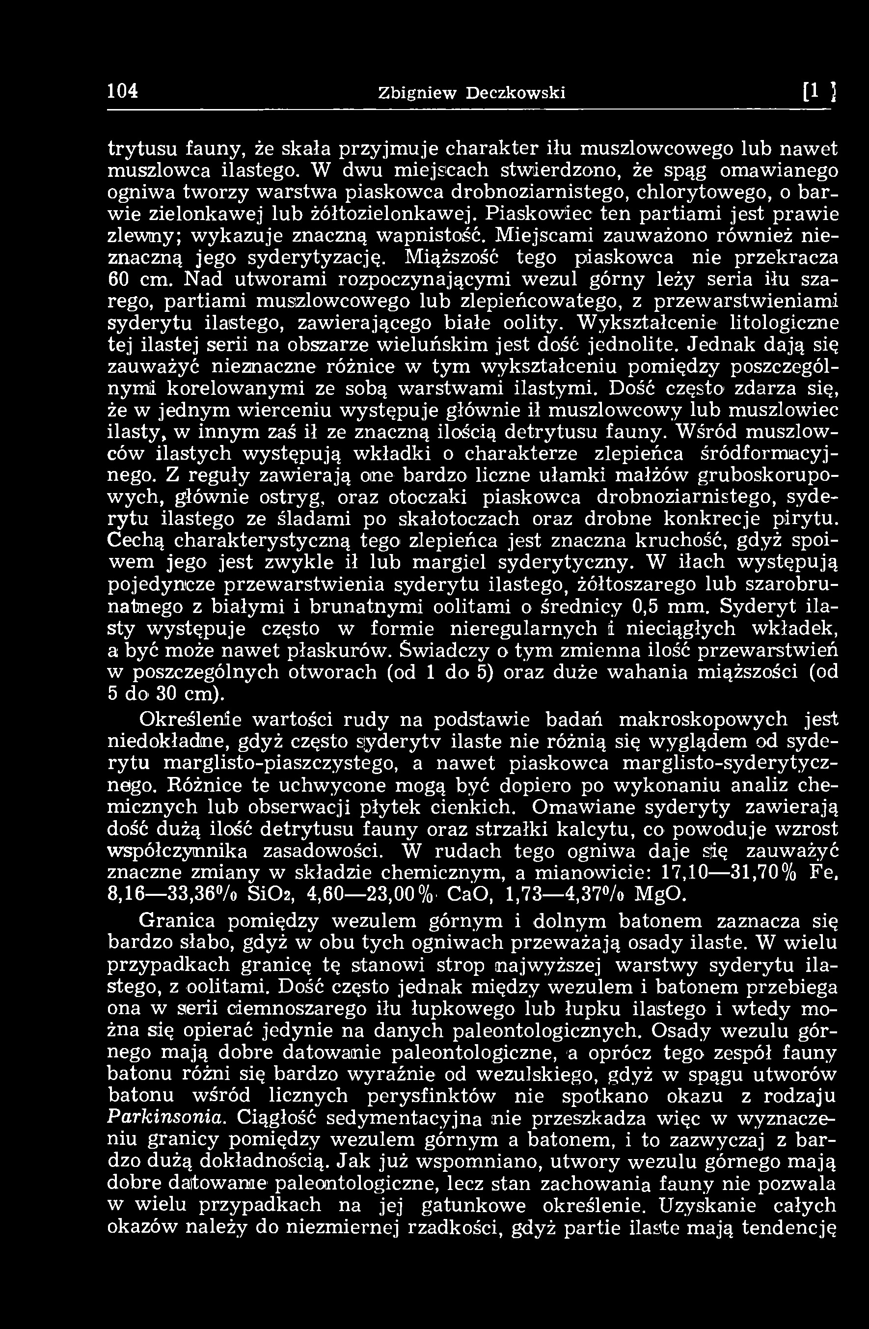 104 Zbigniew Deczkowski [14] trytusu fauny, że skała przyjmuje charakter iłu muszlowcowego lub nawet muszlowca ilastego.