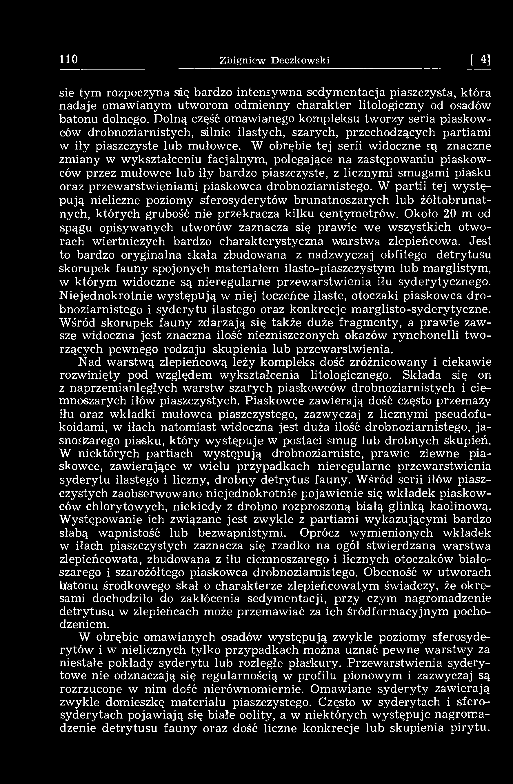 110 Zbigniew Deczkowski [14] sie tym rozpoczyna się bardzo intensywna sedymentacja piaszczysta, która nadaje omawianym utworom odmienny charakter litologiczny od osadów batonu dolnego.